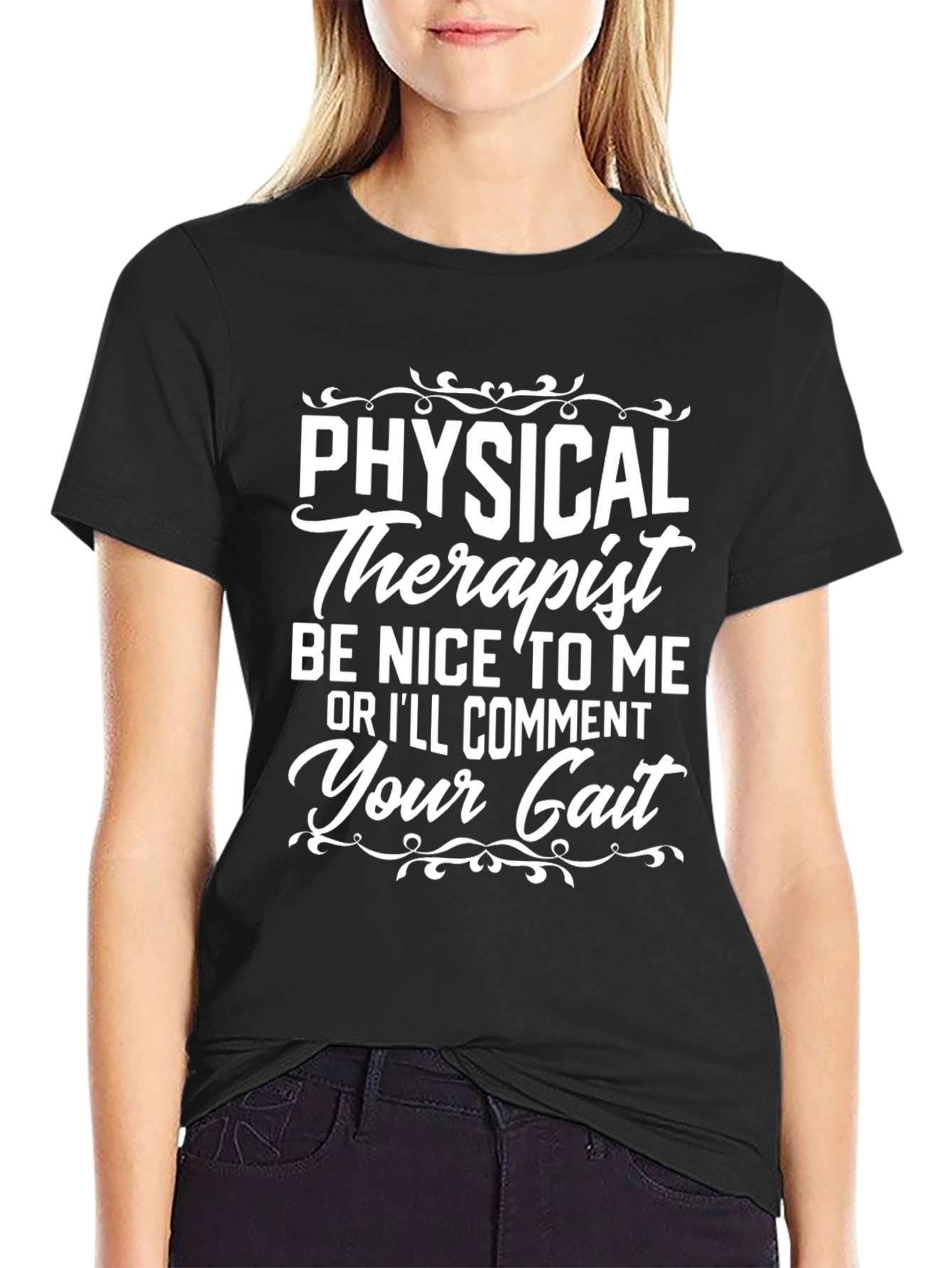 Physical Therapist T-Shirt: Be Nice or Ill Comment