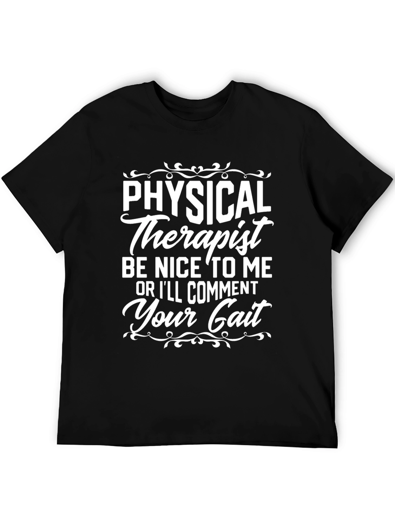Physical Therapist T-Shirt: Be Nice or Ill Comment