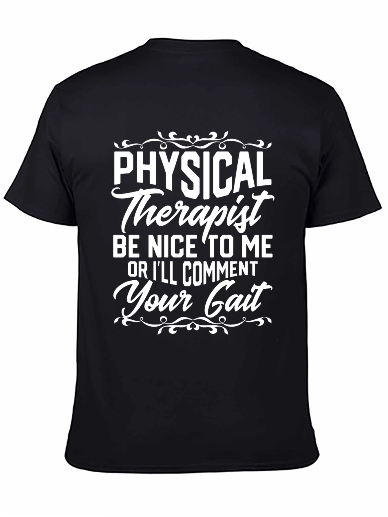 Physical Therapist T-Shirt: Be Nice or Ill Comment