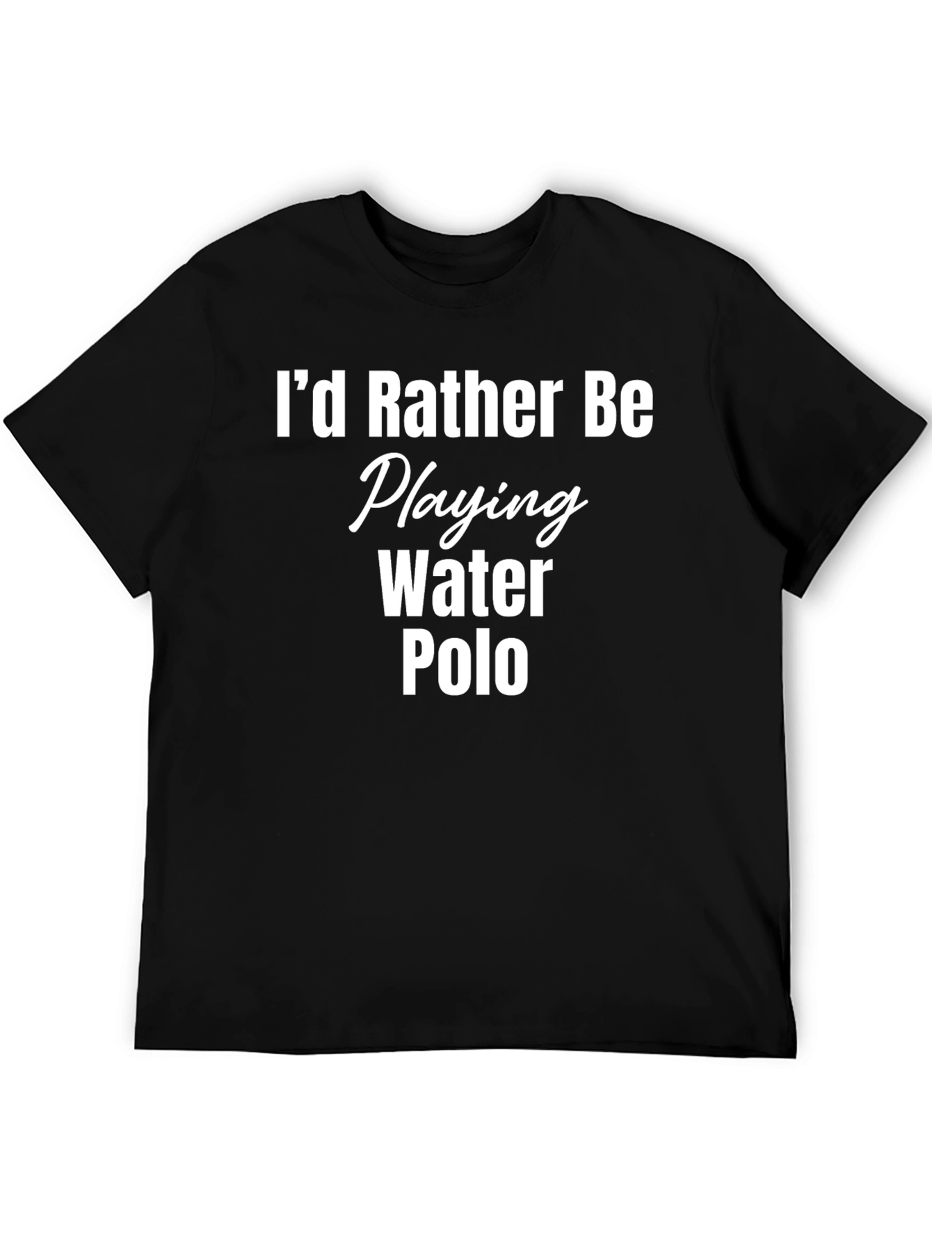 Id Rather Be Playing Water Polo T-Shirt