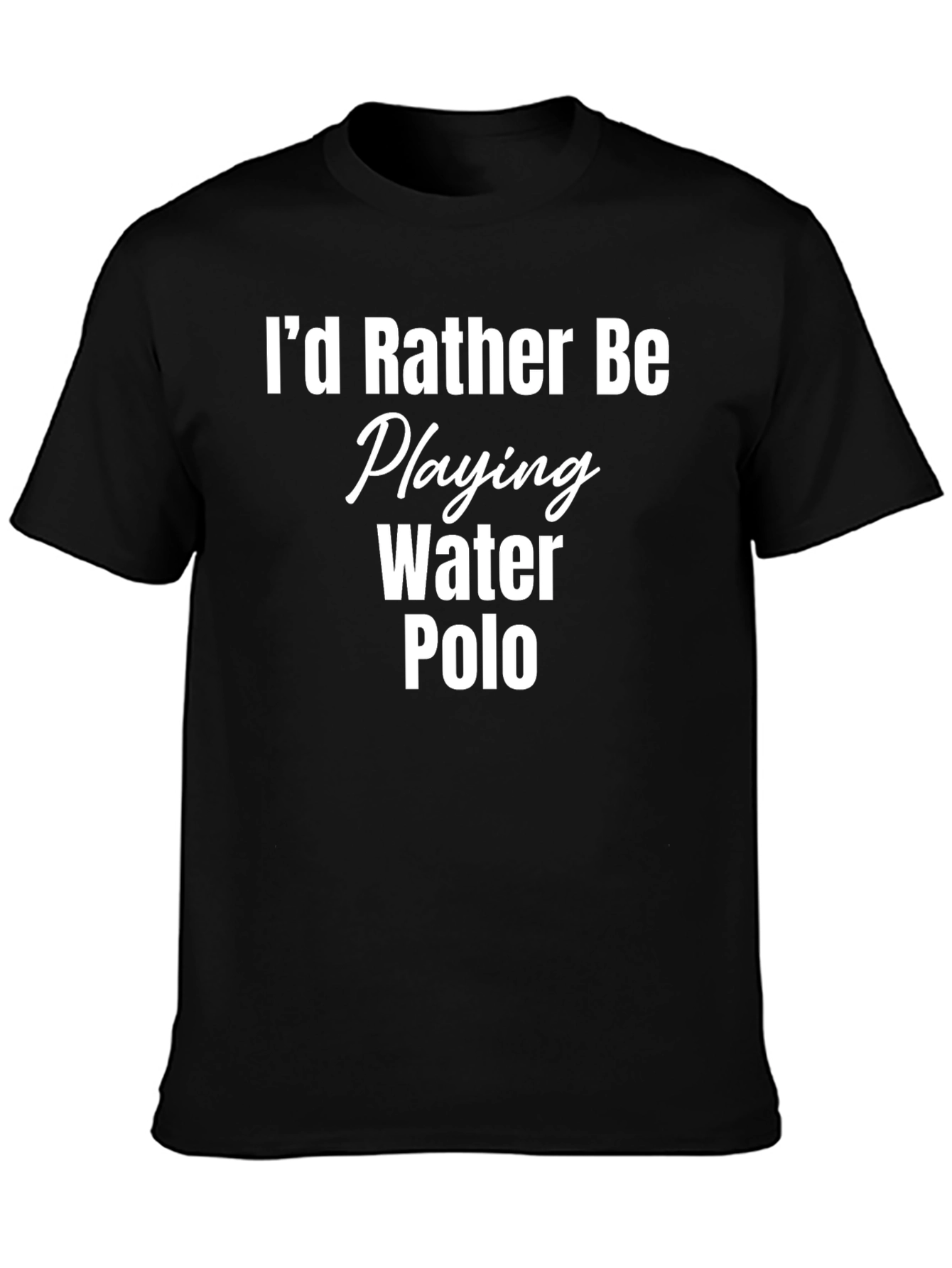 Id Rather Be Playing Water Polo T-Shirt