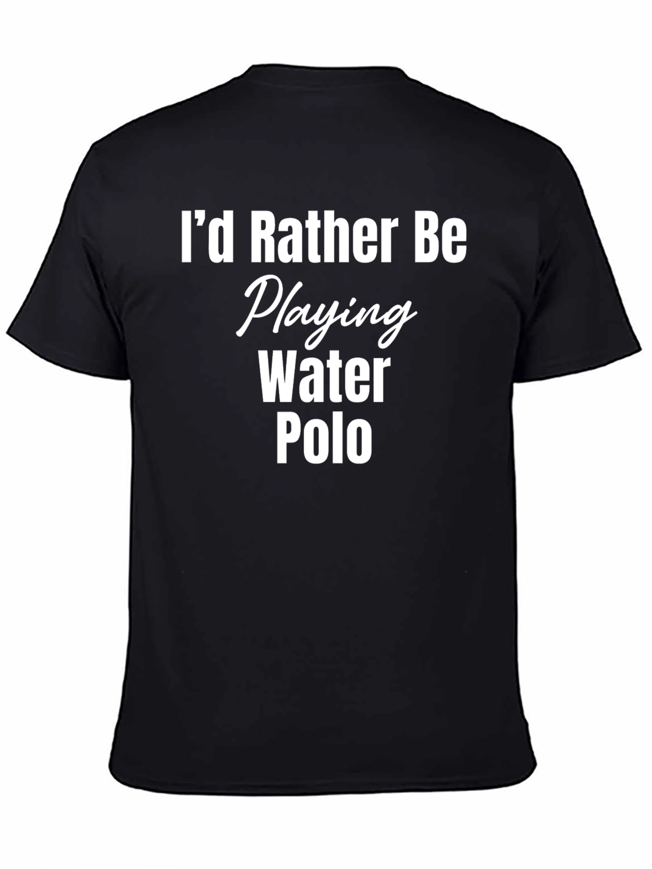 Id Rather Be Playing Water Polo T-Shirt
