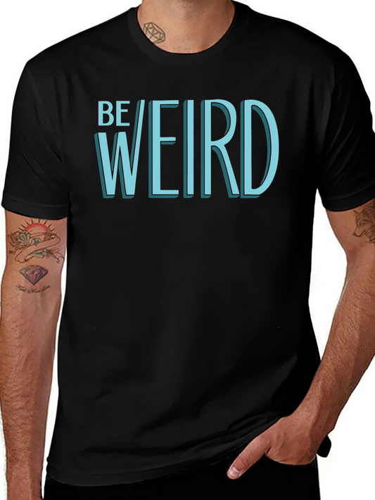 Be Weird T-Shirt - Black Graphic Tee