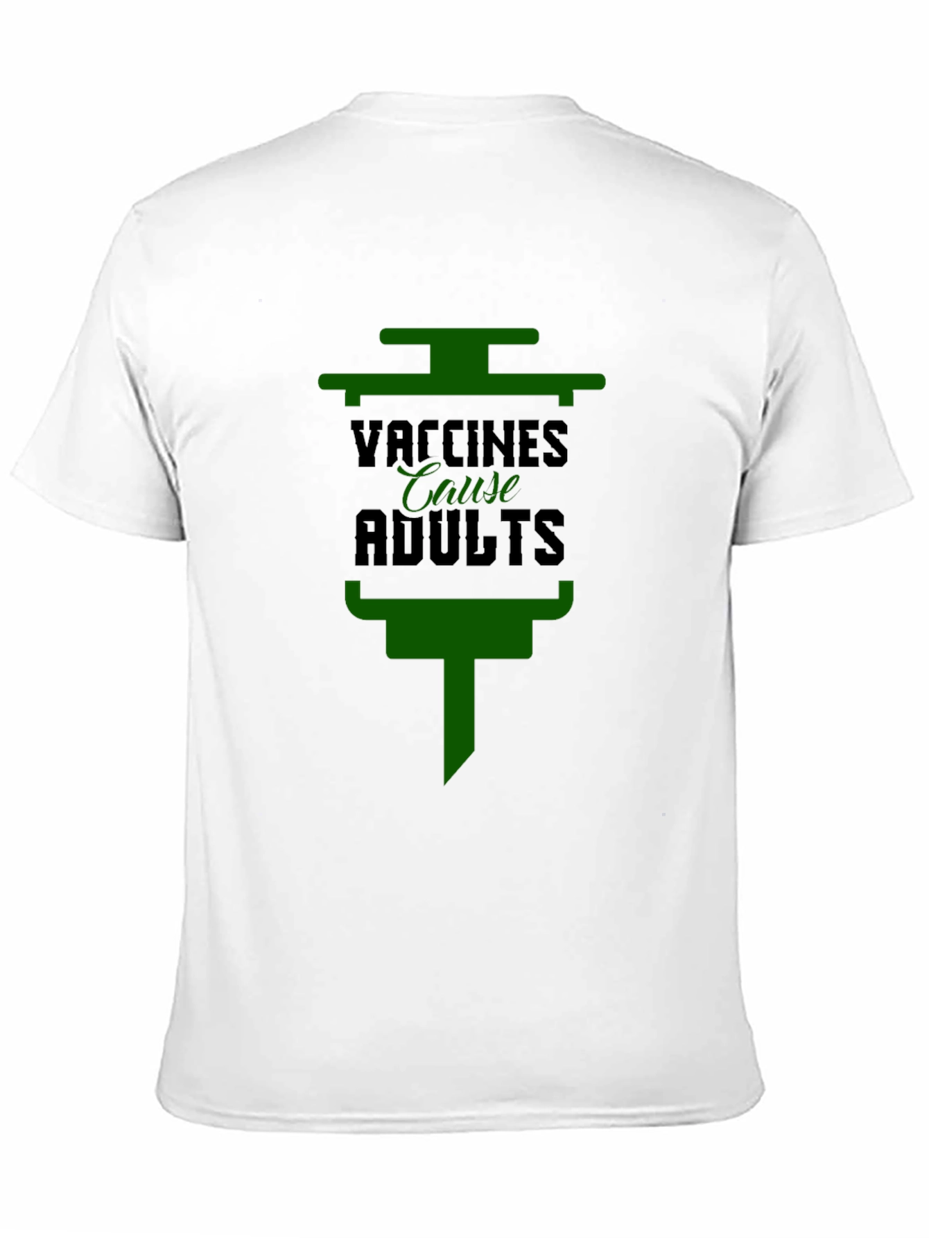 Vaccines Cause Adults T-Shirt - Funny Anti-Vax Tee