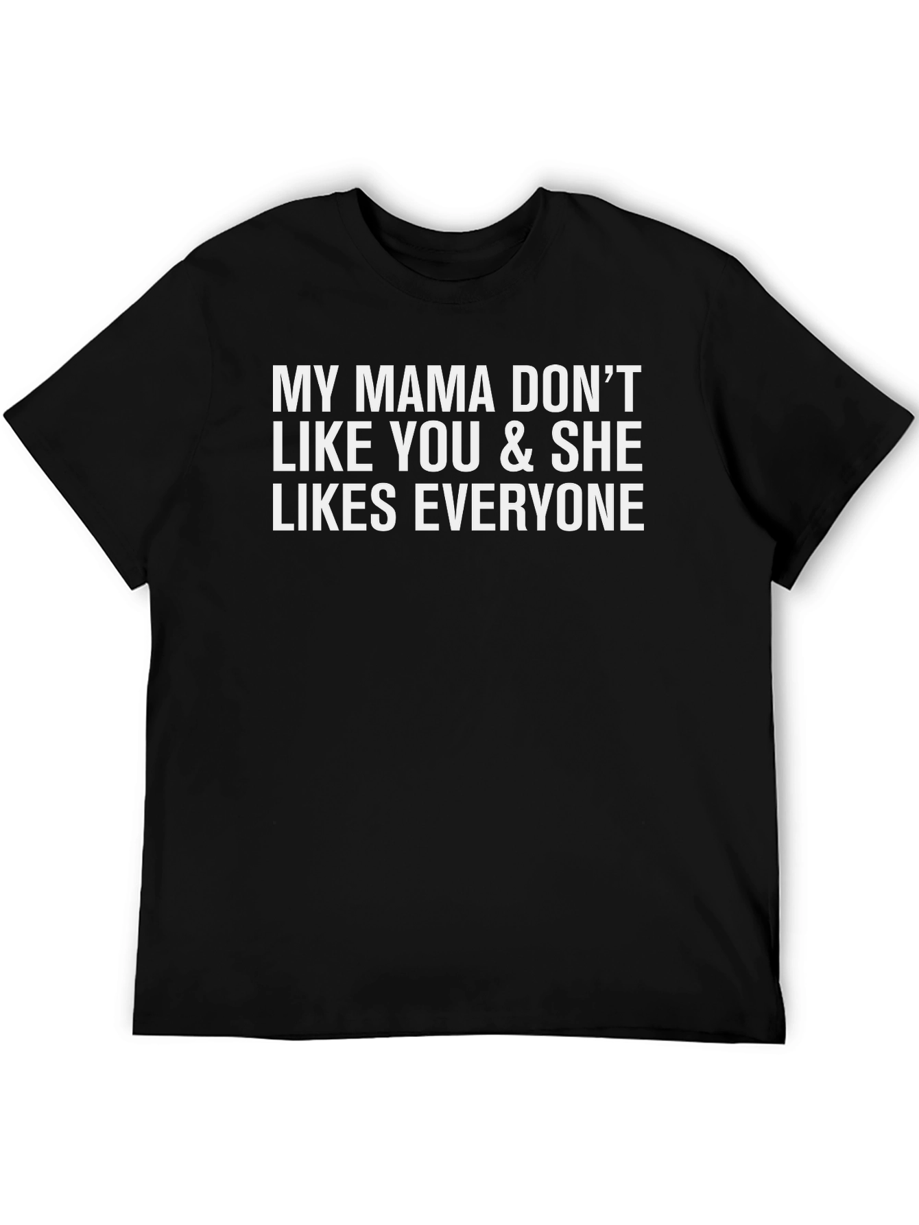 My Mama Dont Like You Graphic Tee - Black