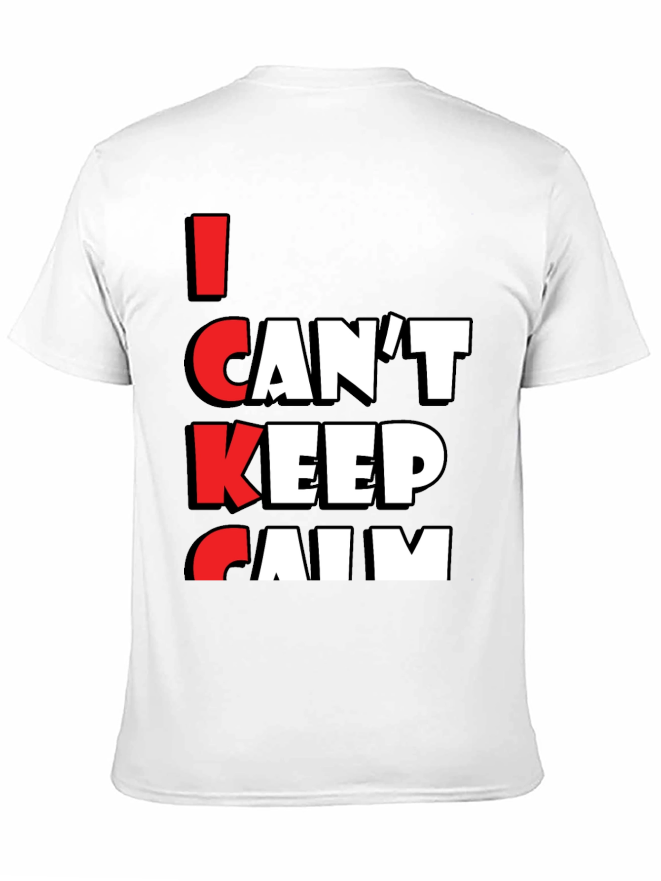 I Cant Keep Calm T-Shirt - Funny Graphic Tee