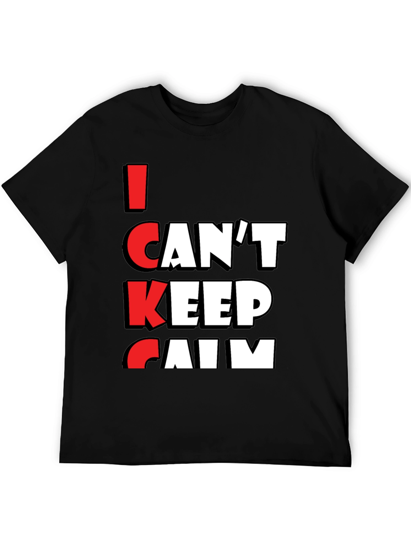 I Cant Keep Calm T-Shirt - Funny Graphic Tee