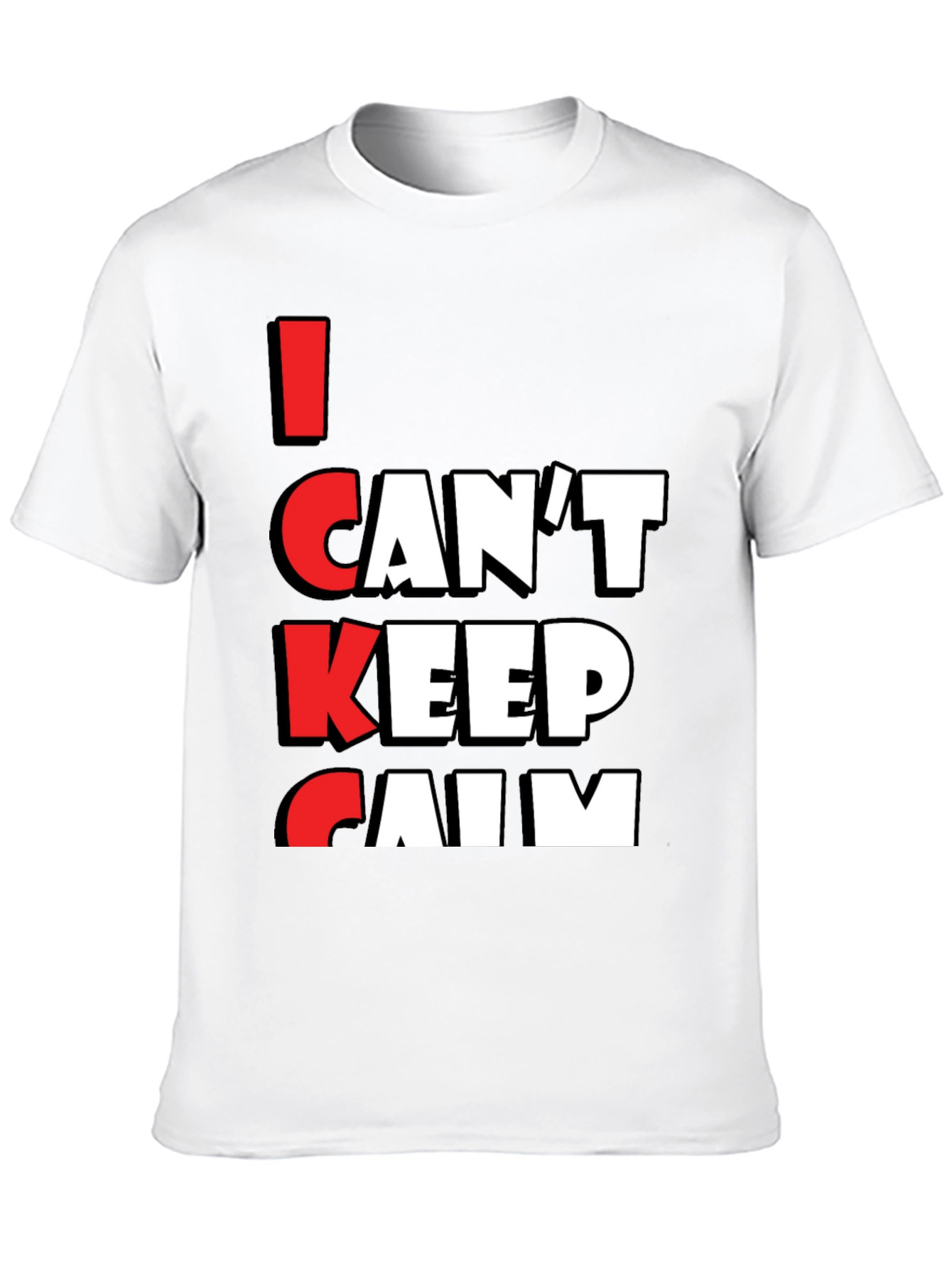 I Cant Keep Calm T-Shirt - Funny Graphic Tee