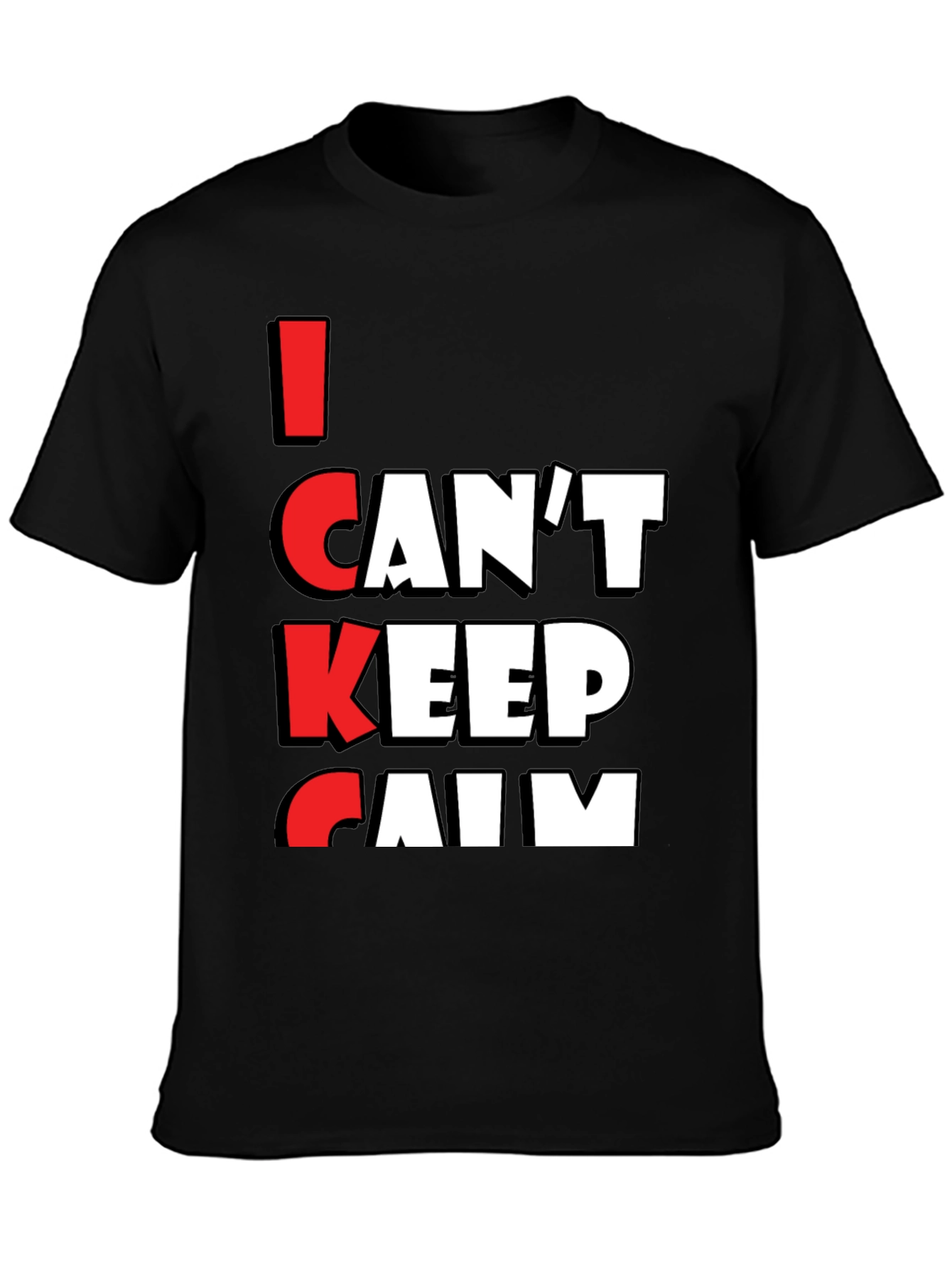 I Cant Keep Calm T-Shirt - Funny Graphic Tee