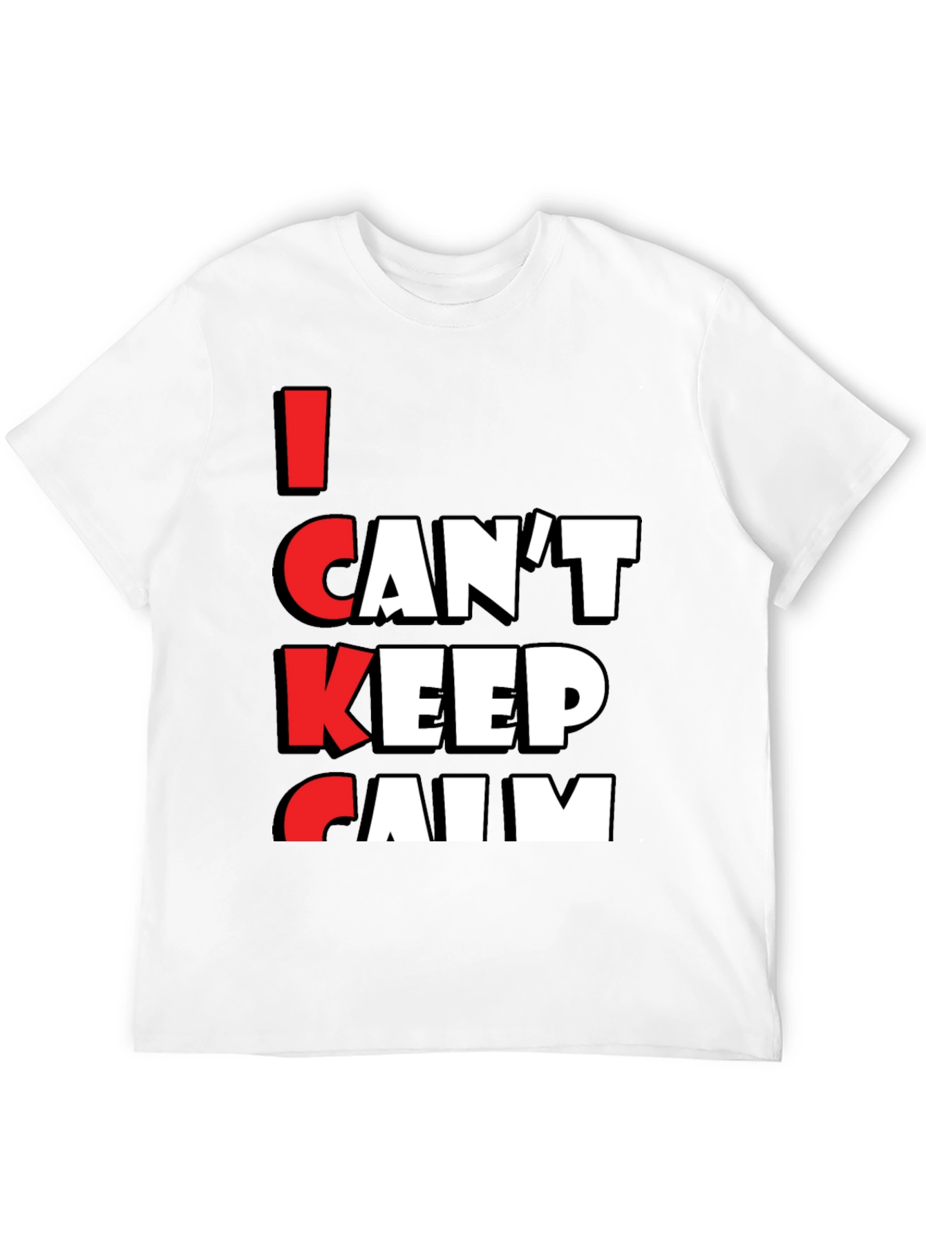 I Cant Keep Calm T-Shirt - Funny Graphic Tee