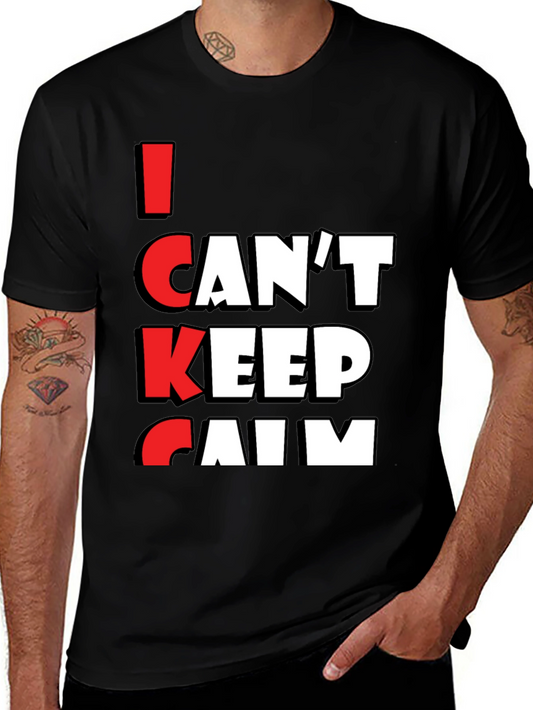 I Cant Keep Calm T-Shirt - Funny Graphic Tee