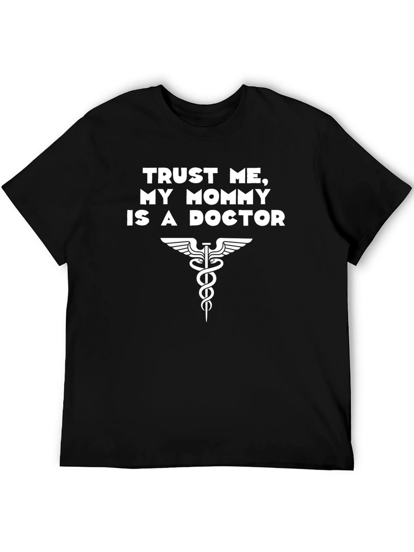 Trust Me My Mommy Is a Doctor T-Shirt