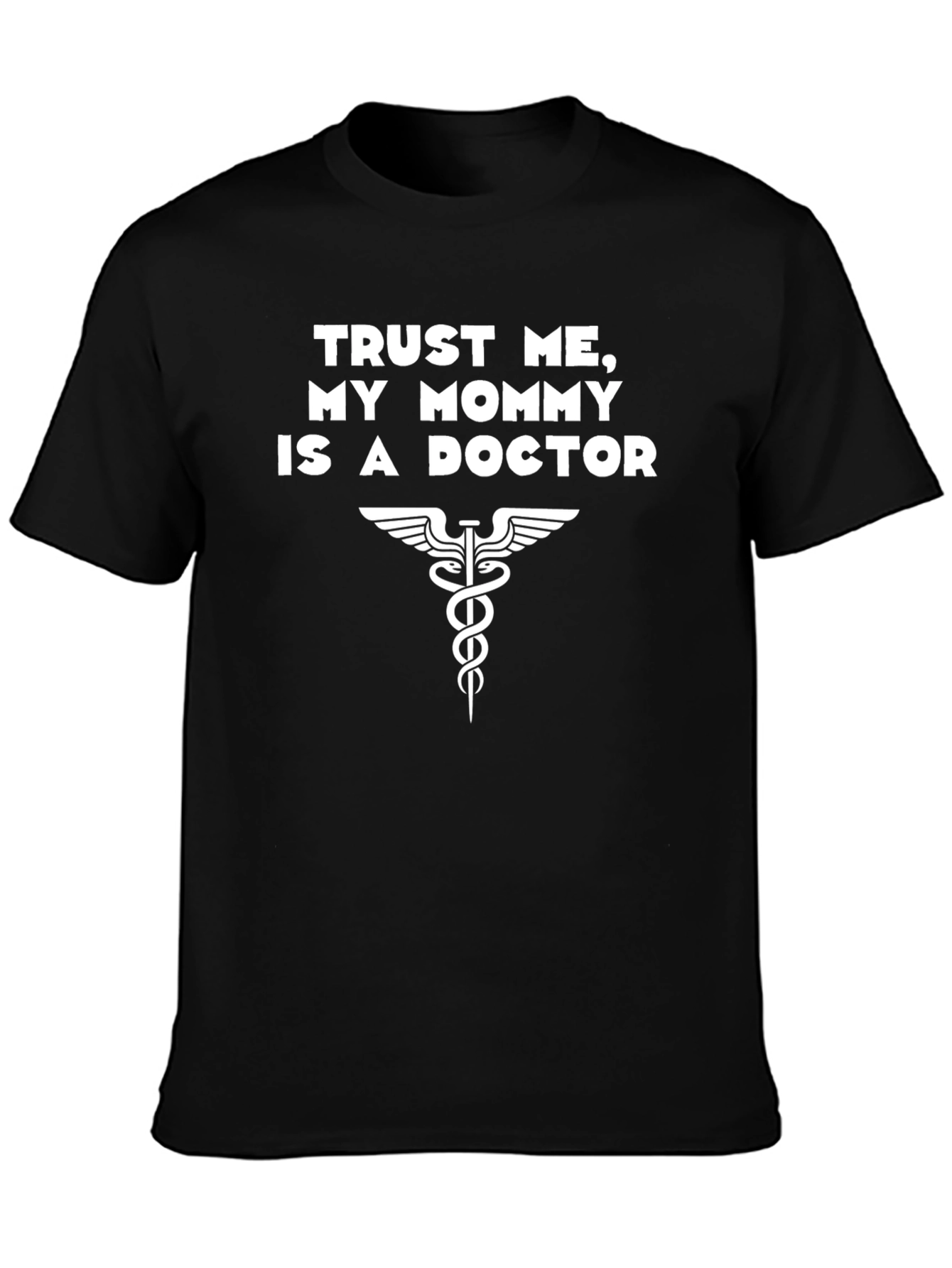 Trust Me My Mommy Is a Doctor T-Shirt