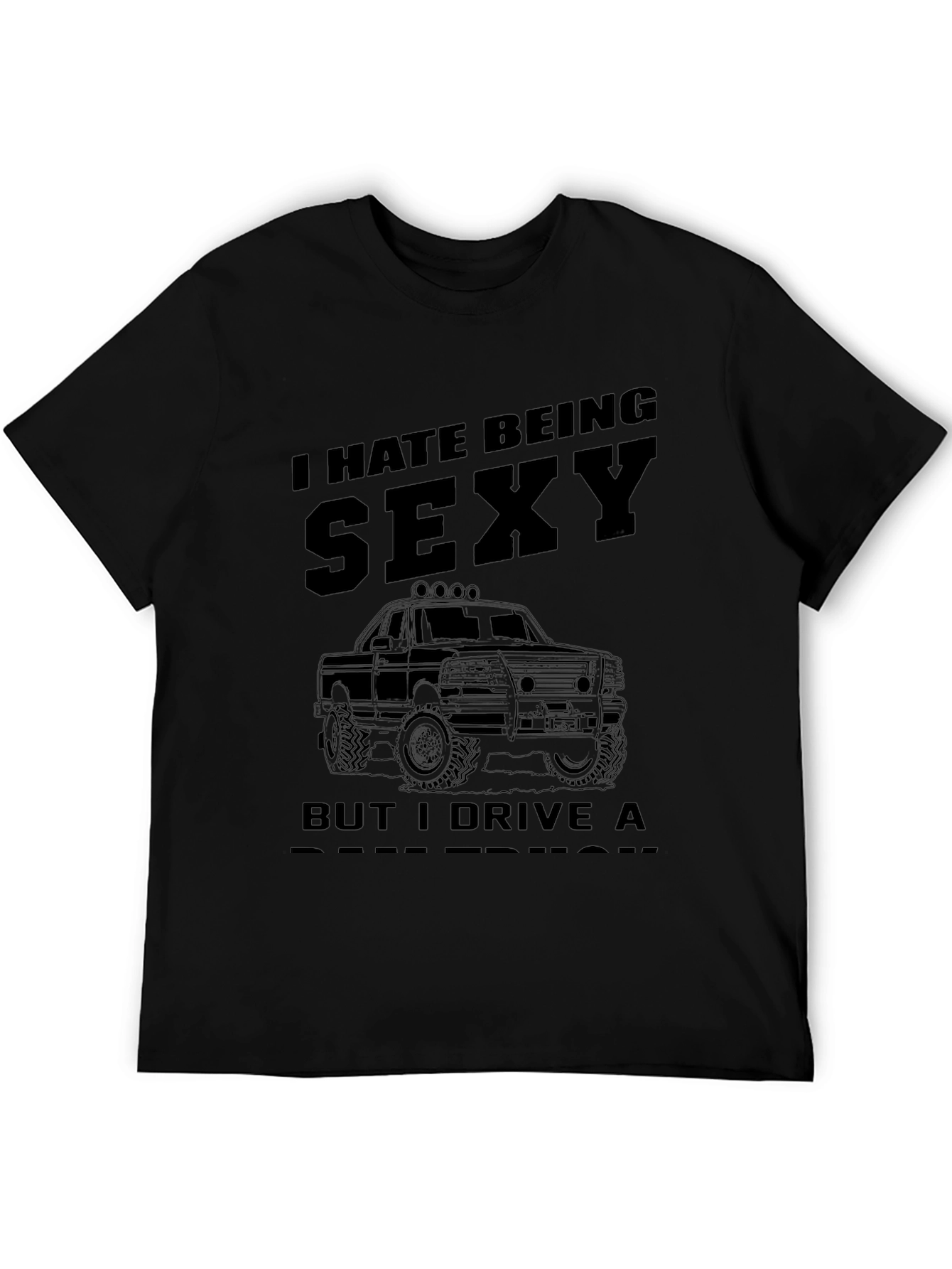 Funny I Hate Being Sexy Truck T-Shirt