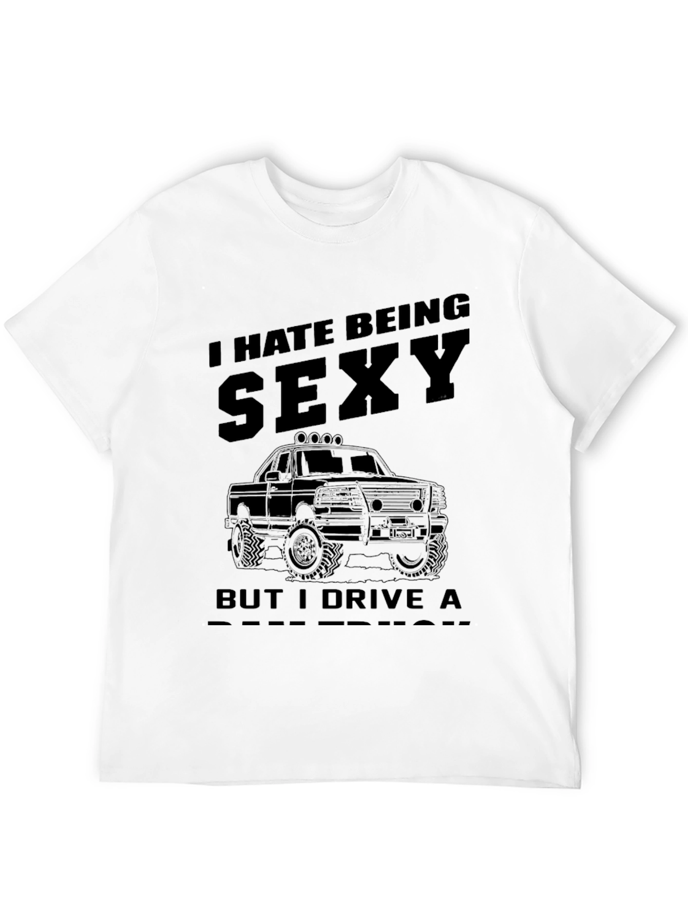 Funny I Hate Being Sexy Truck T-Shirt