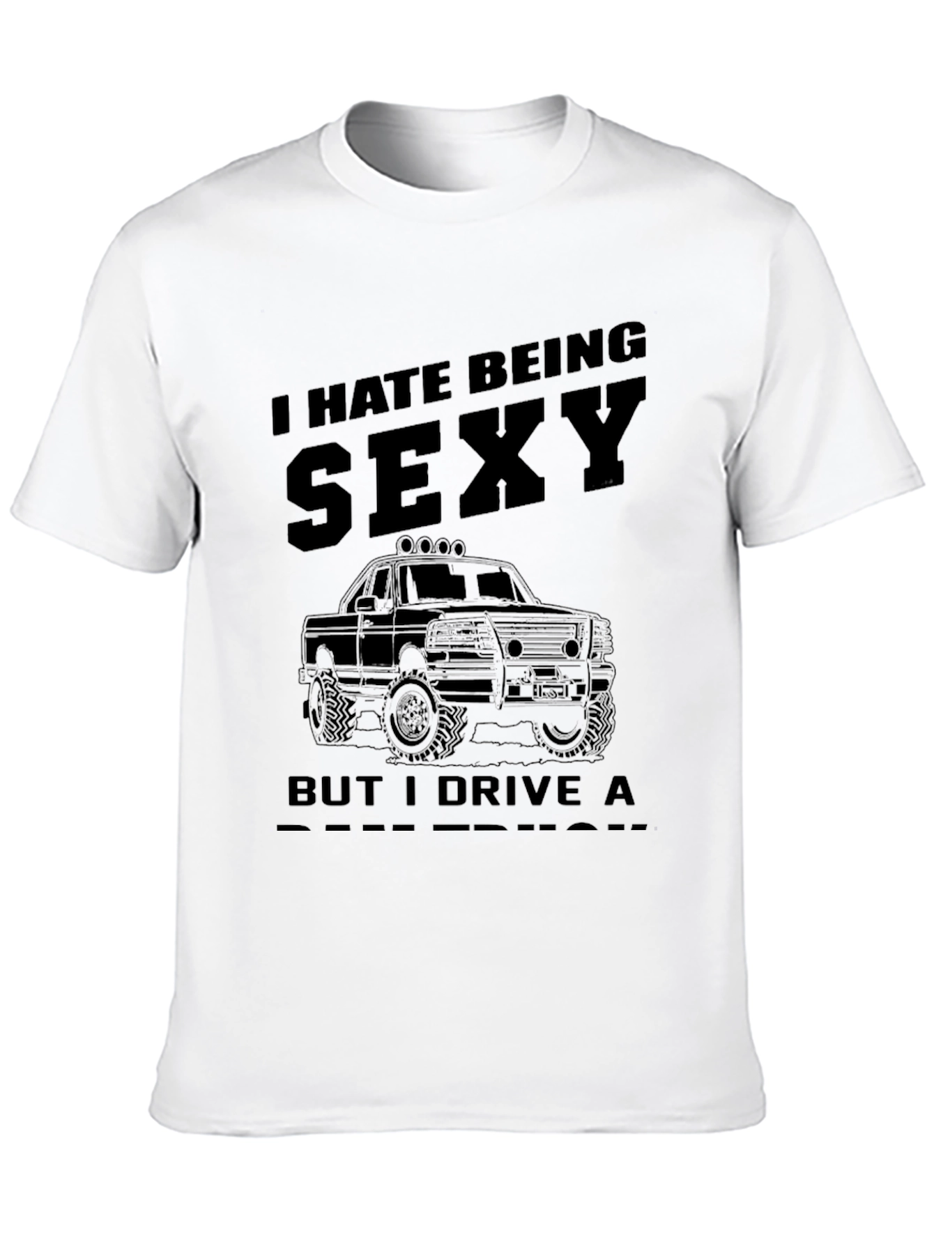 Funny I Hate Being Sexy Truck T-Shirt