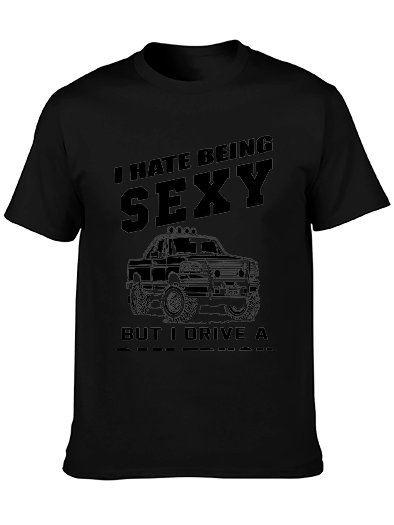Funny I Hate Being Sexy Truck T-Shirt