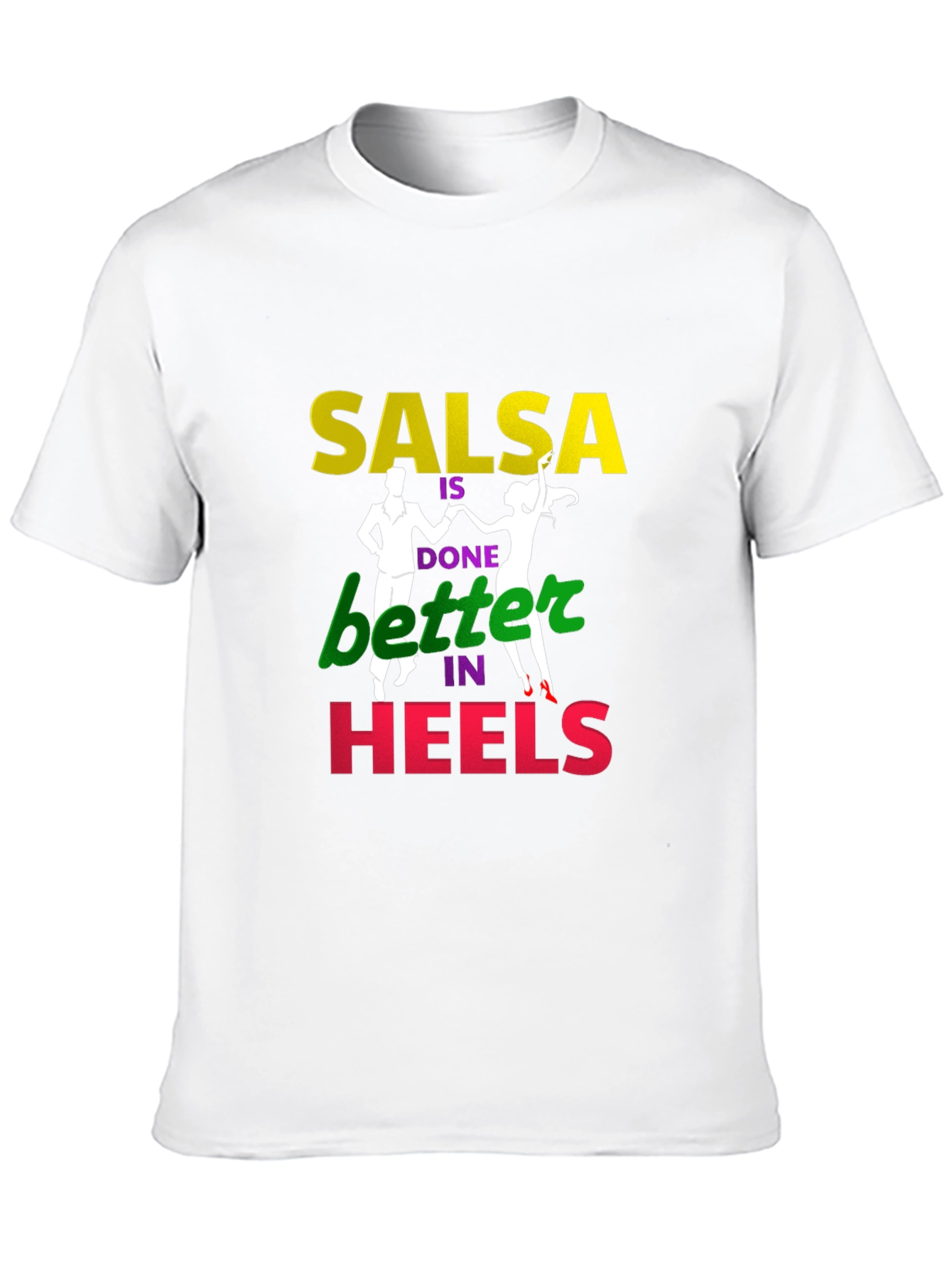 Salsa Dance T-Shirt - Better in Heels Graphic Tee