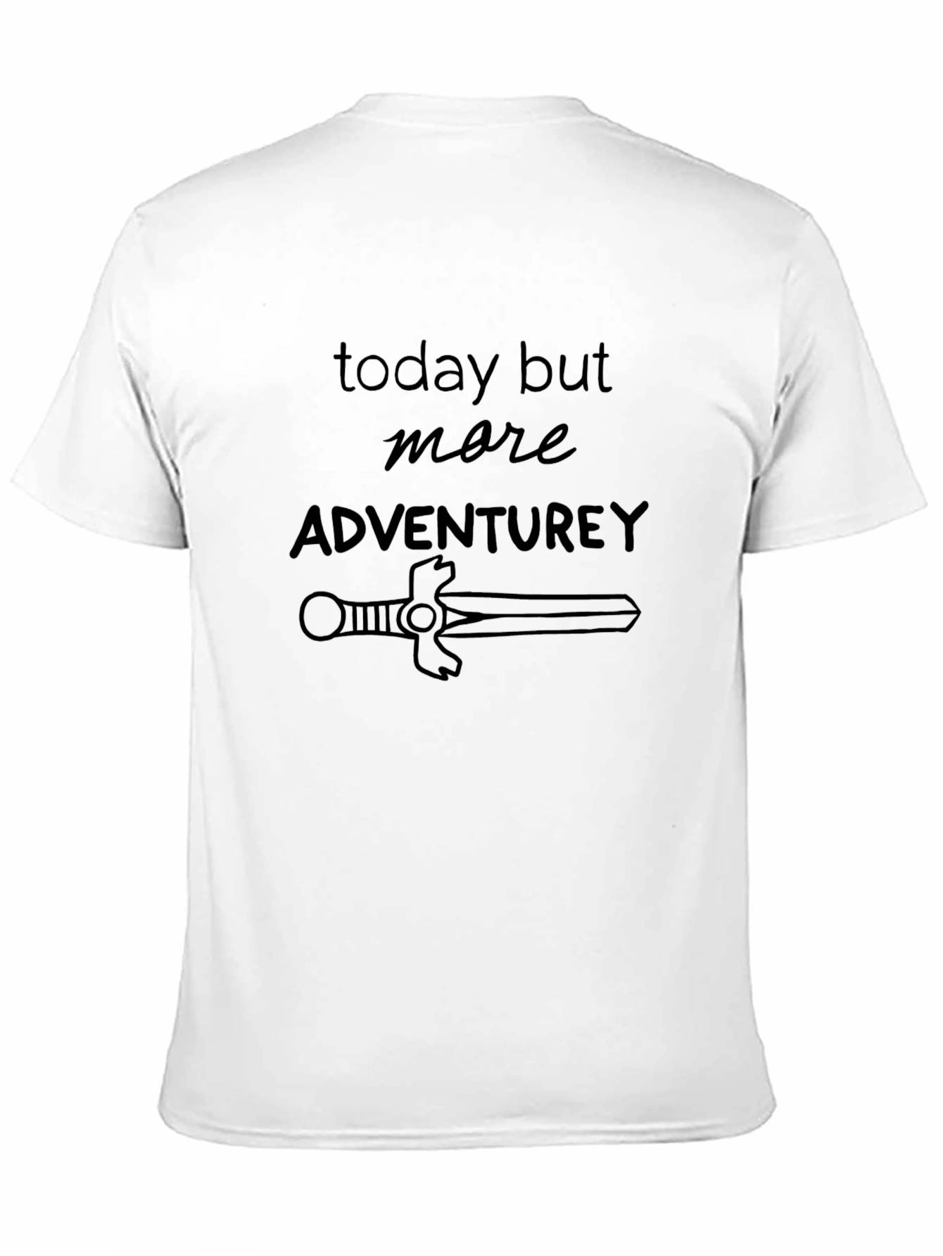 Adventurous T-Shirt: Today but More Adventurey