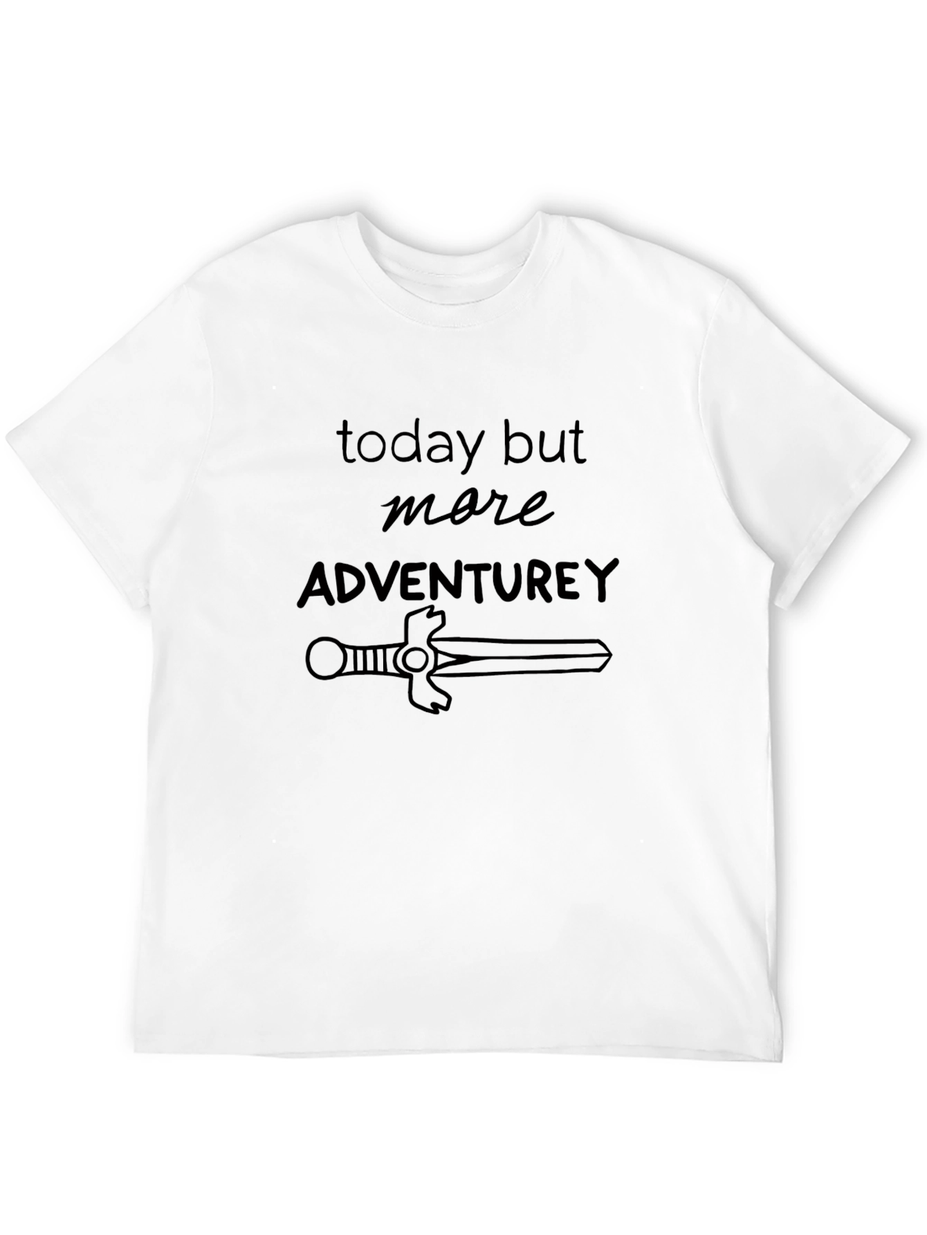Adventurous T-Shirt: Today but More Adventurey