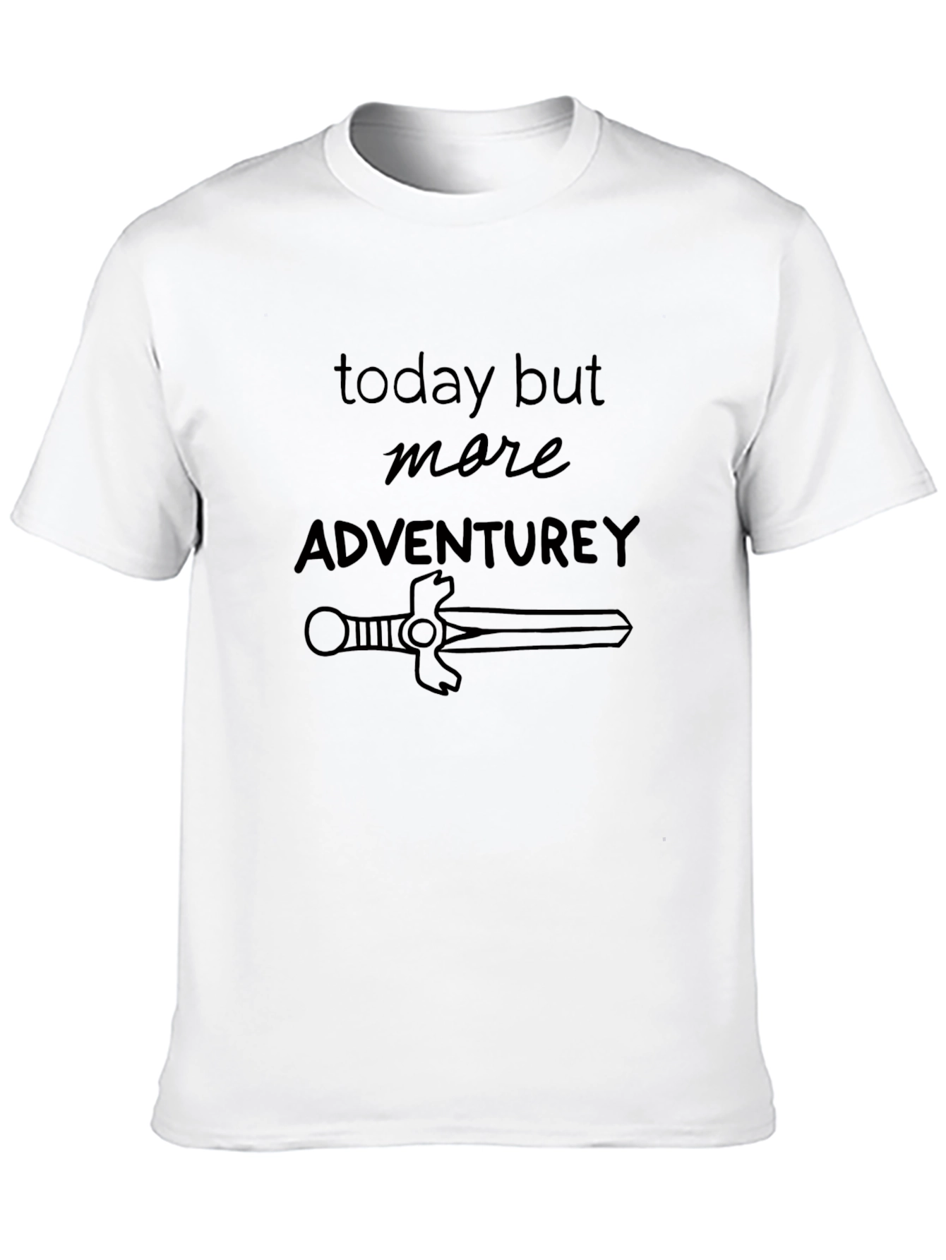 Adventurous T-Shirt: Today but More Adventurey