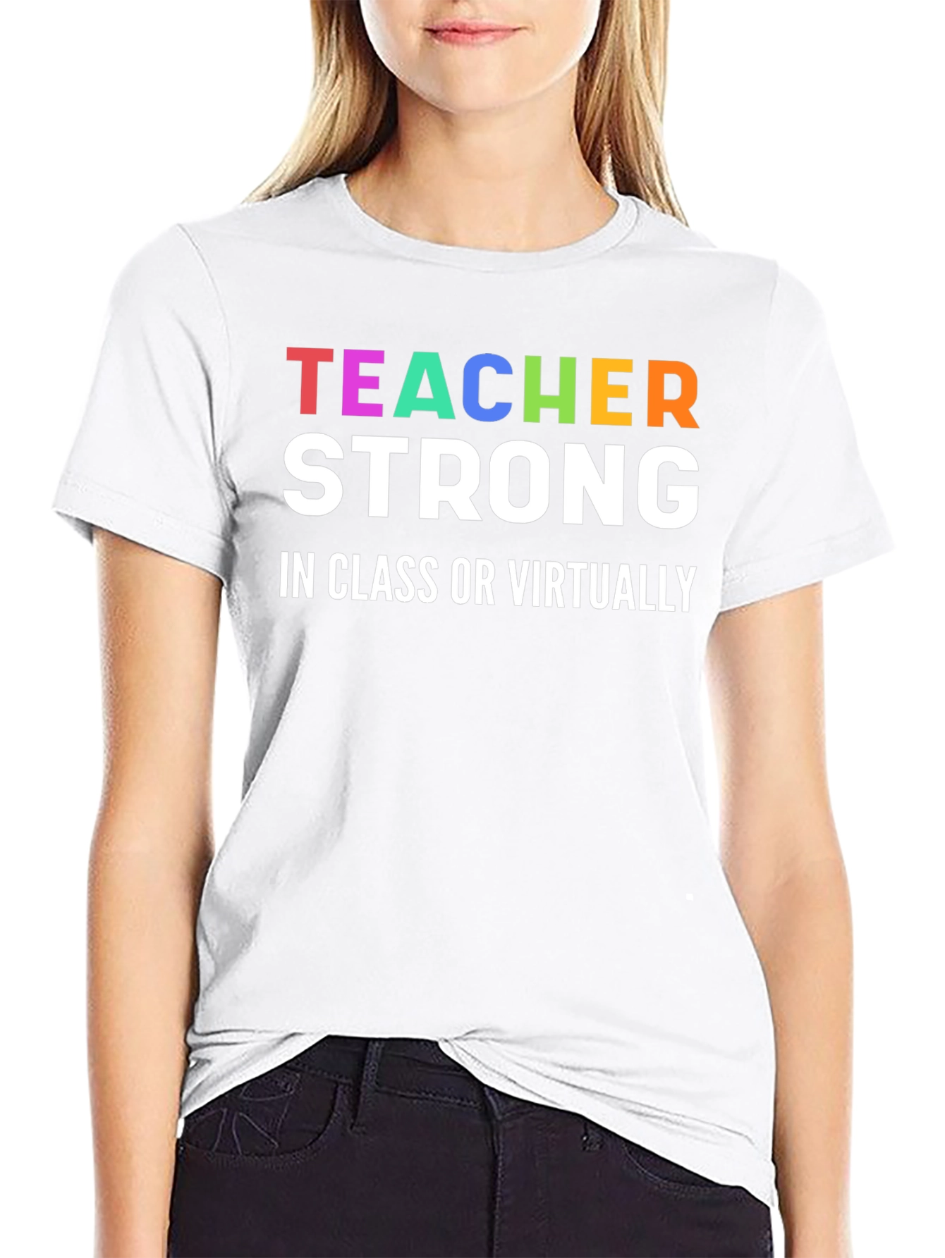 Teacher Strong T-Shirt - In Class or Virtually