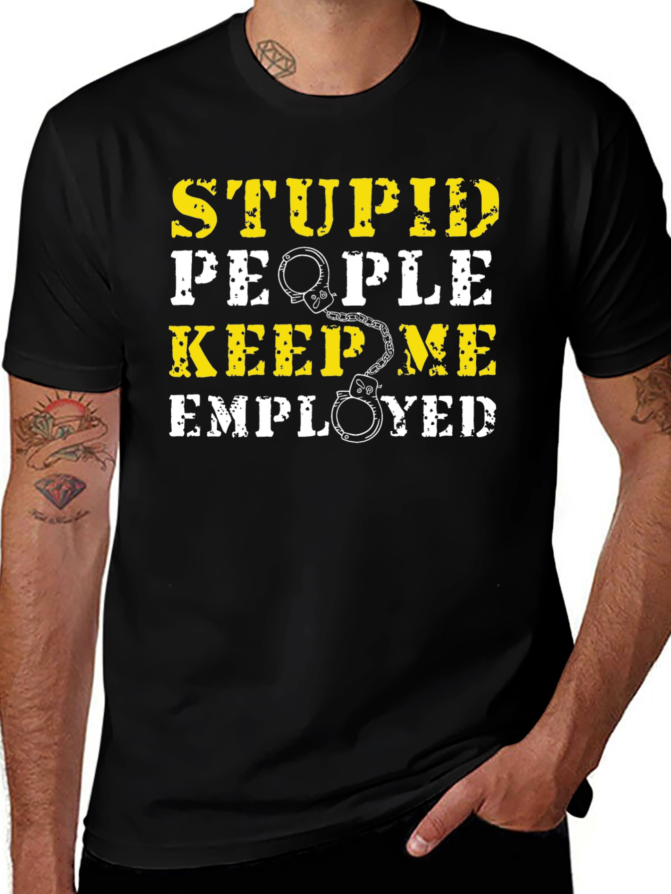 Stupid People Keep Me Employed Graphic T-Shirt