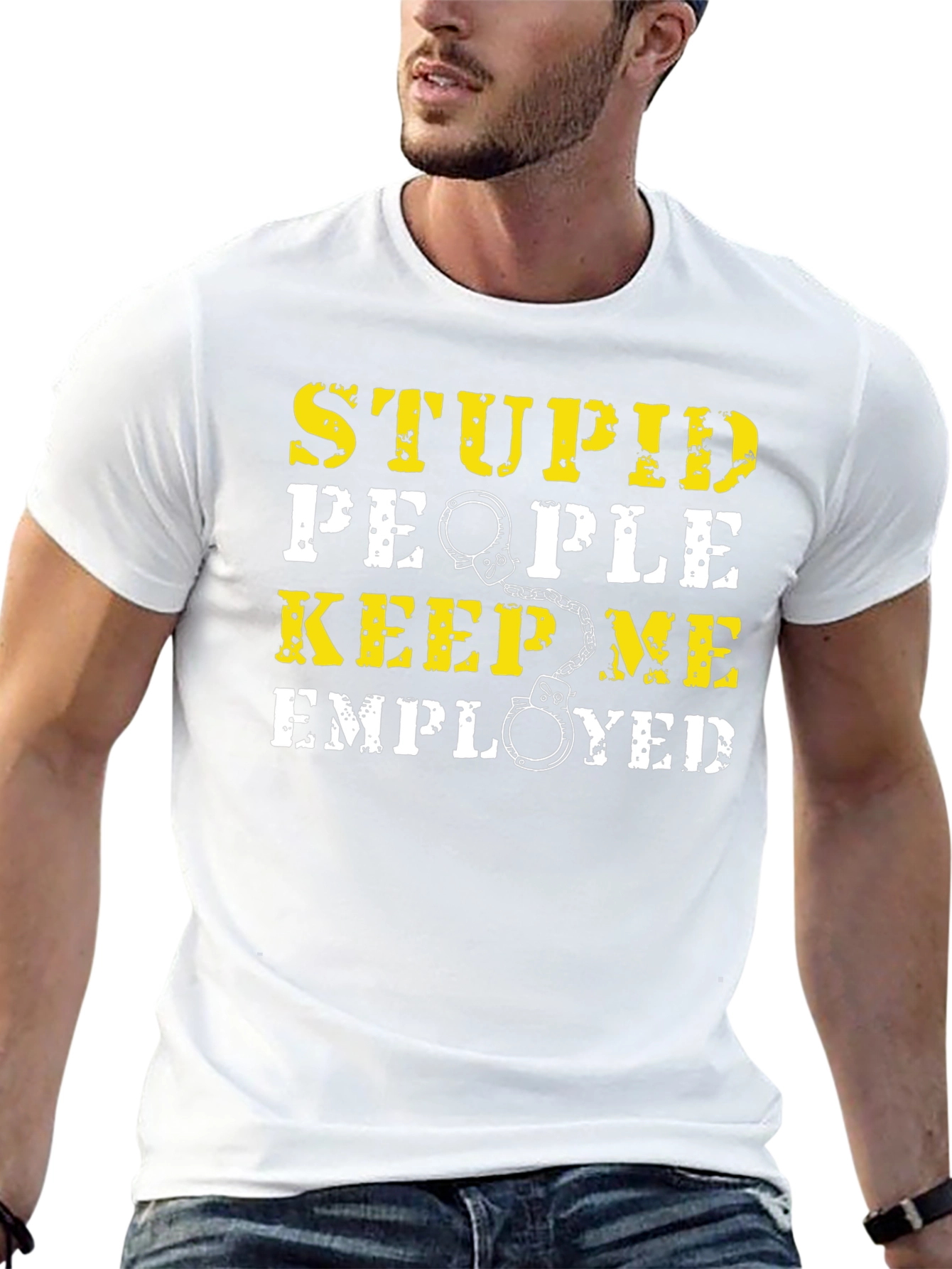 Stupid People Keep Me Employed Graphic T-Shirt