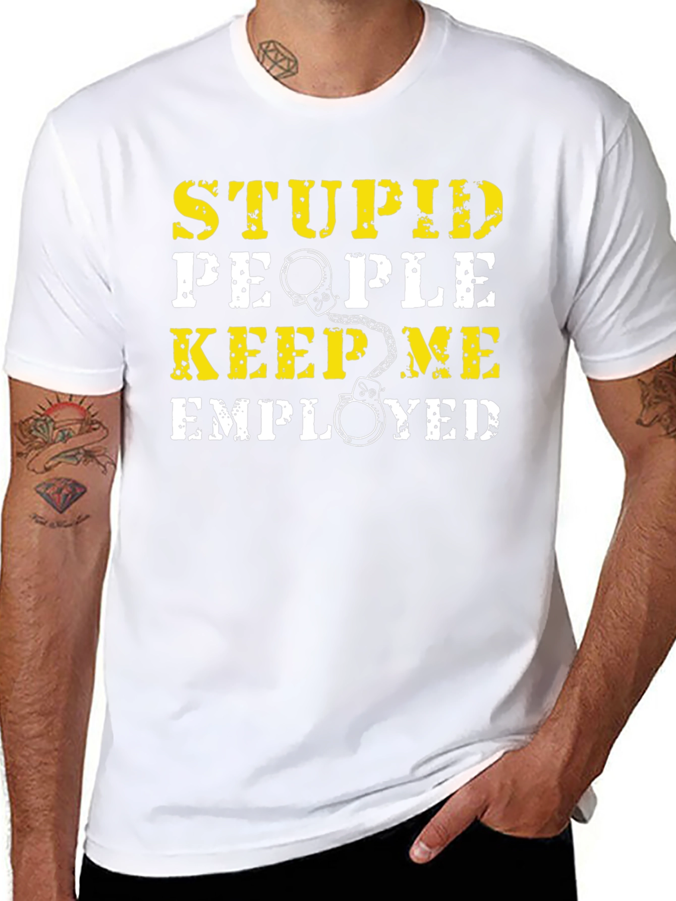 Stupid People Keep Me Employed Graphic T-Shirt