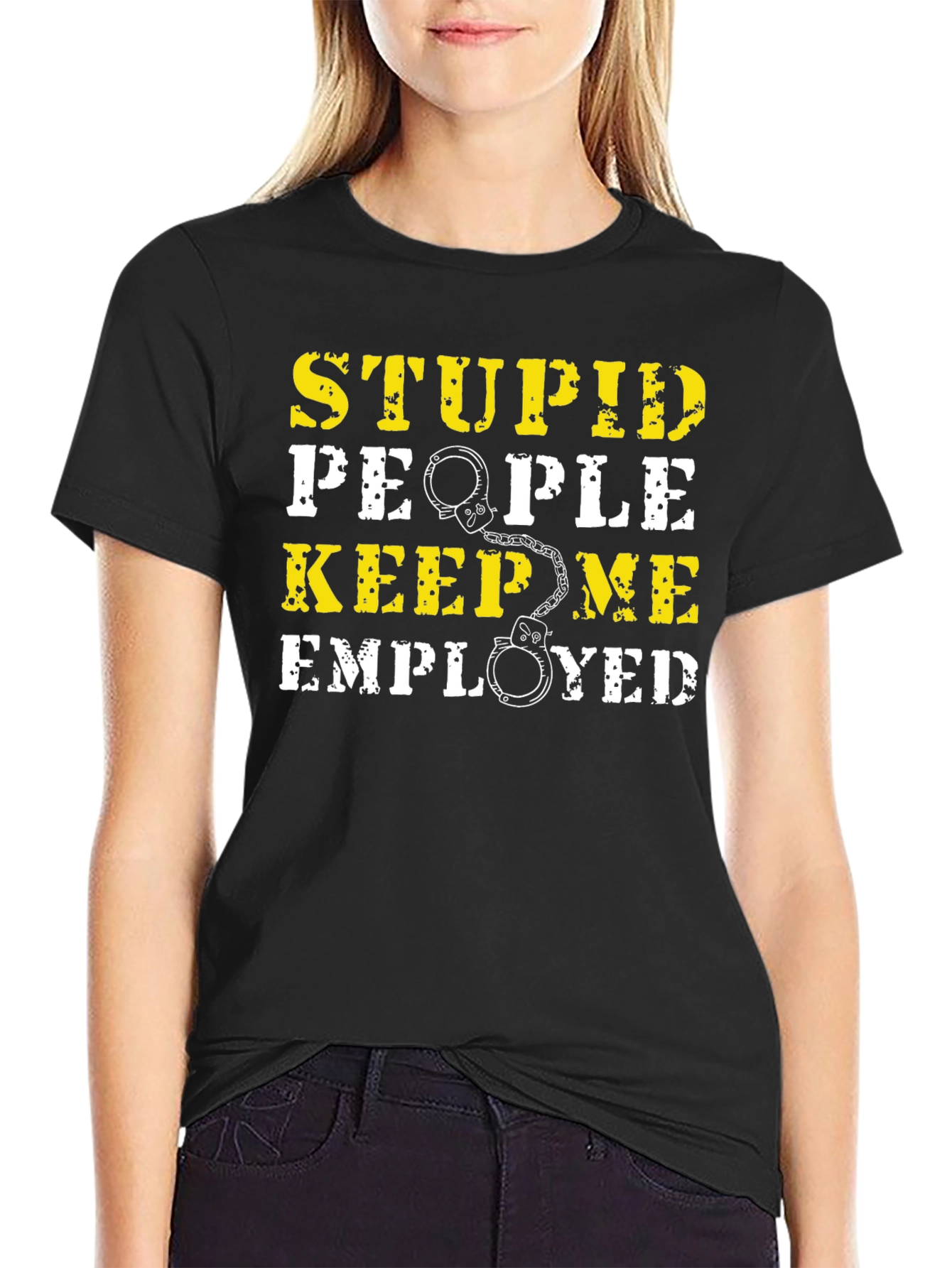 Stupid People Keep Me Employed Graphic T-Shirt