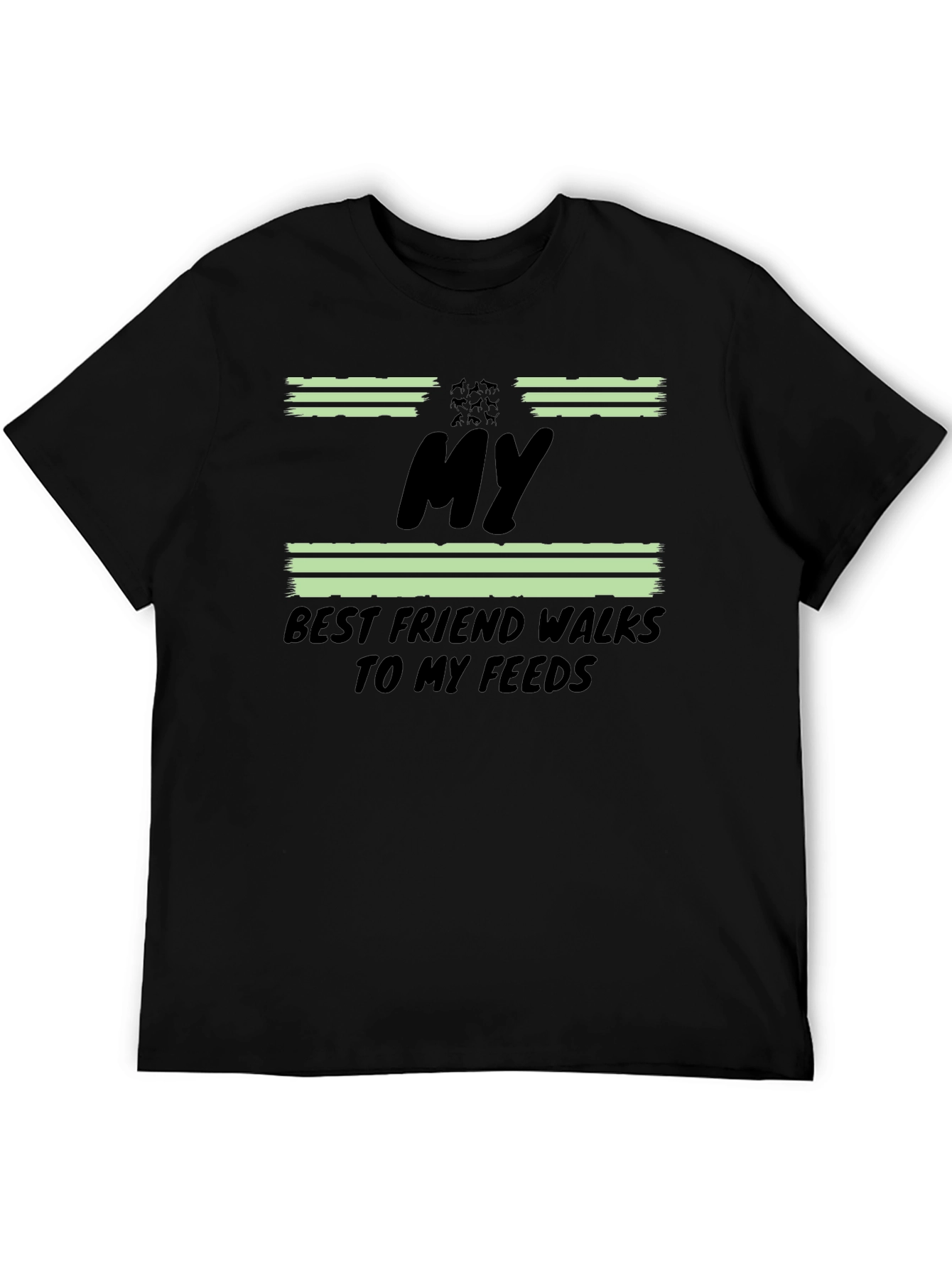 My Best Friend Walks to My Feeds T-Shirt