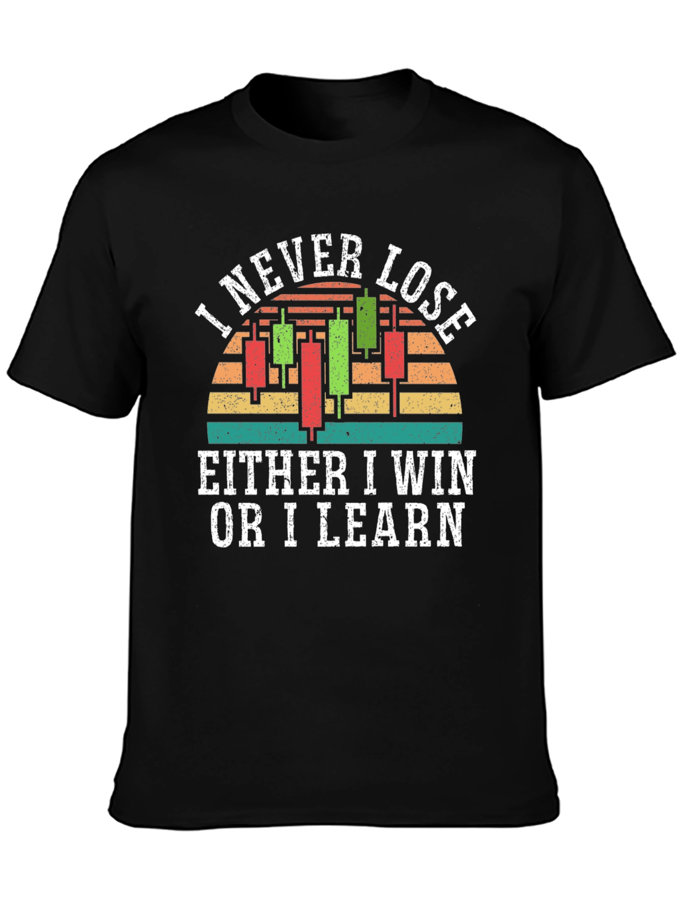 I Never Lose T-Shirt Trader Gift