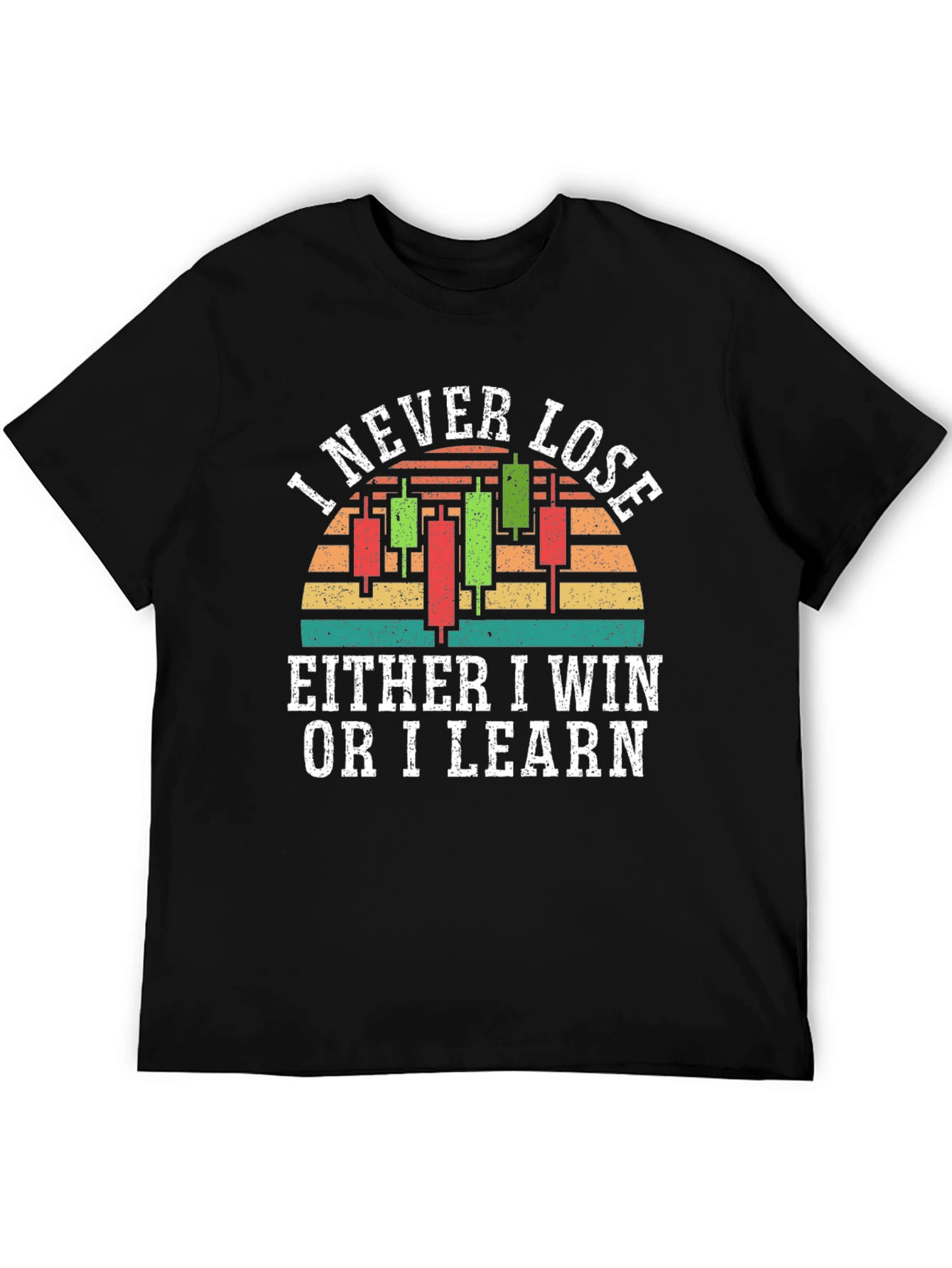 I Never Lose T-Shirt Trader Gift