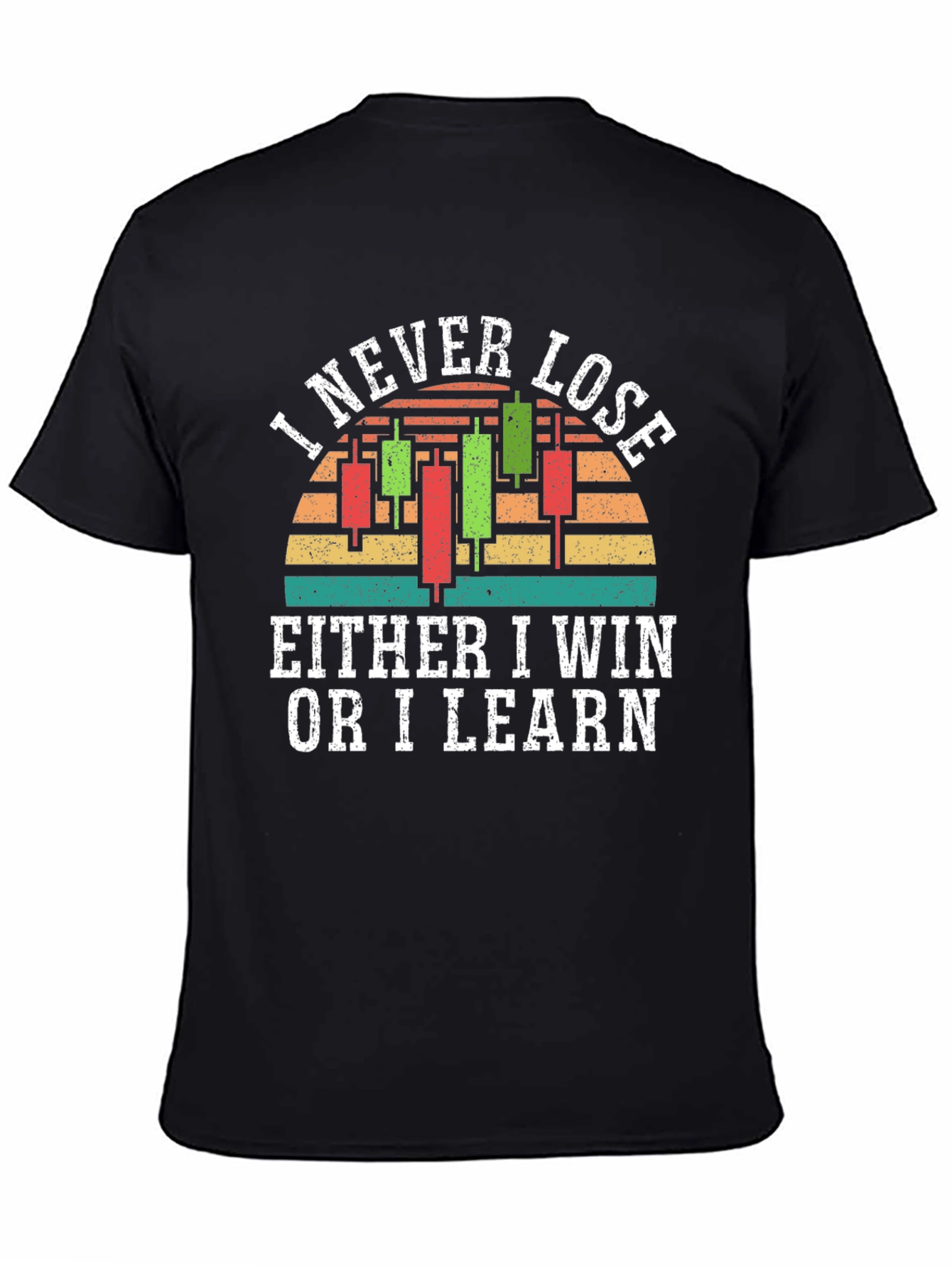 I Never Lose T-Shirt Trader Gift