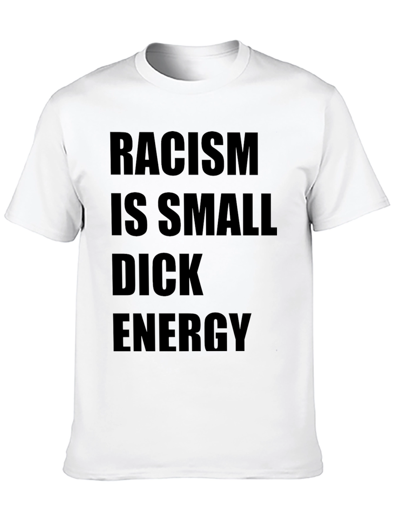 Racism is Small Dick Energy T-Shirt