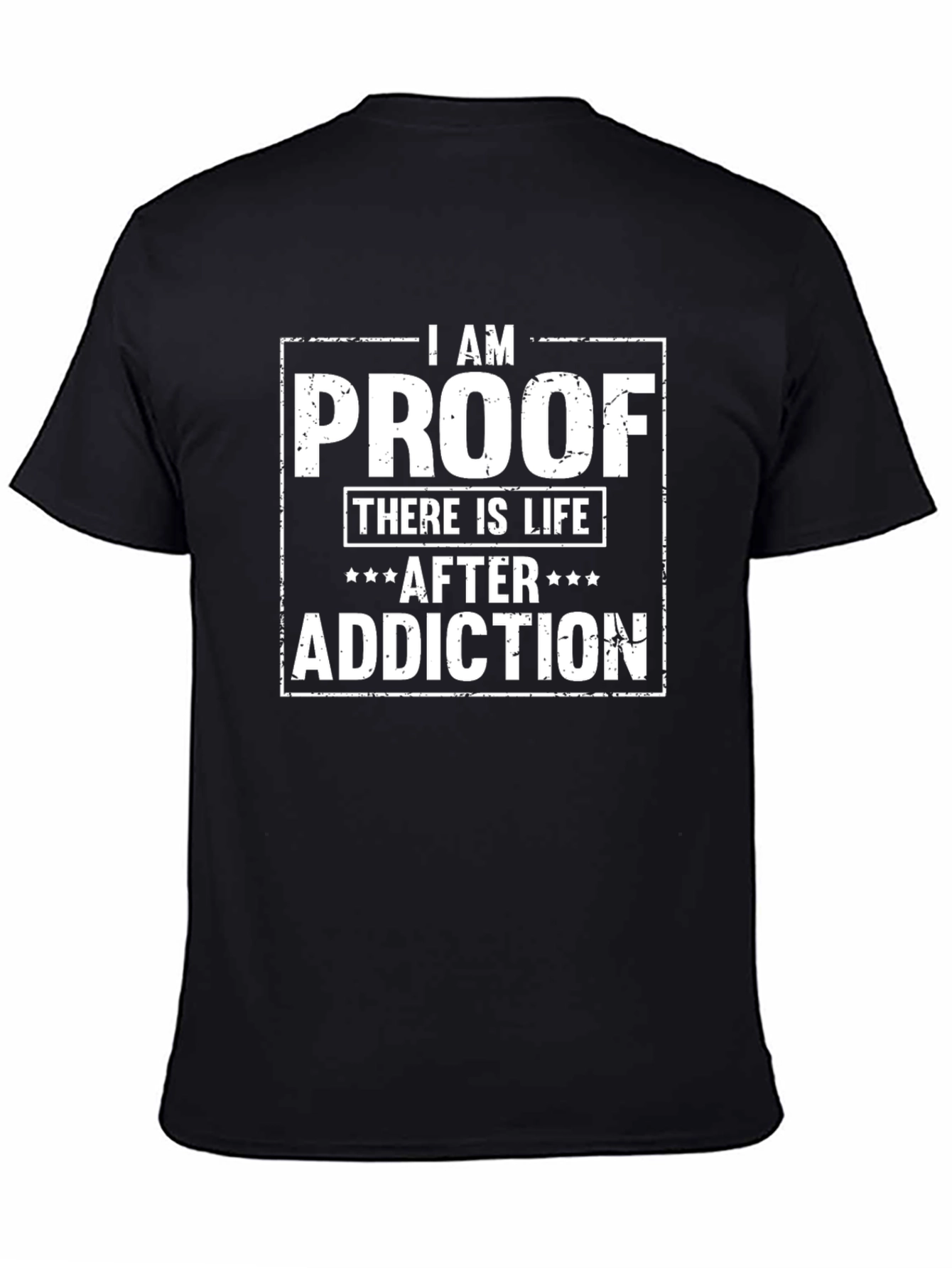 I AM PROOF There Is Life After Addiction T-Shirt