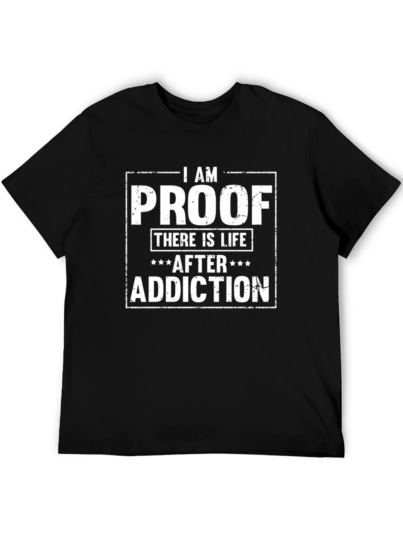 I AM PROOF There Is Life After Addiction T-Shirt