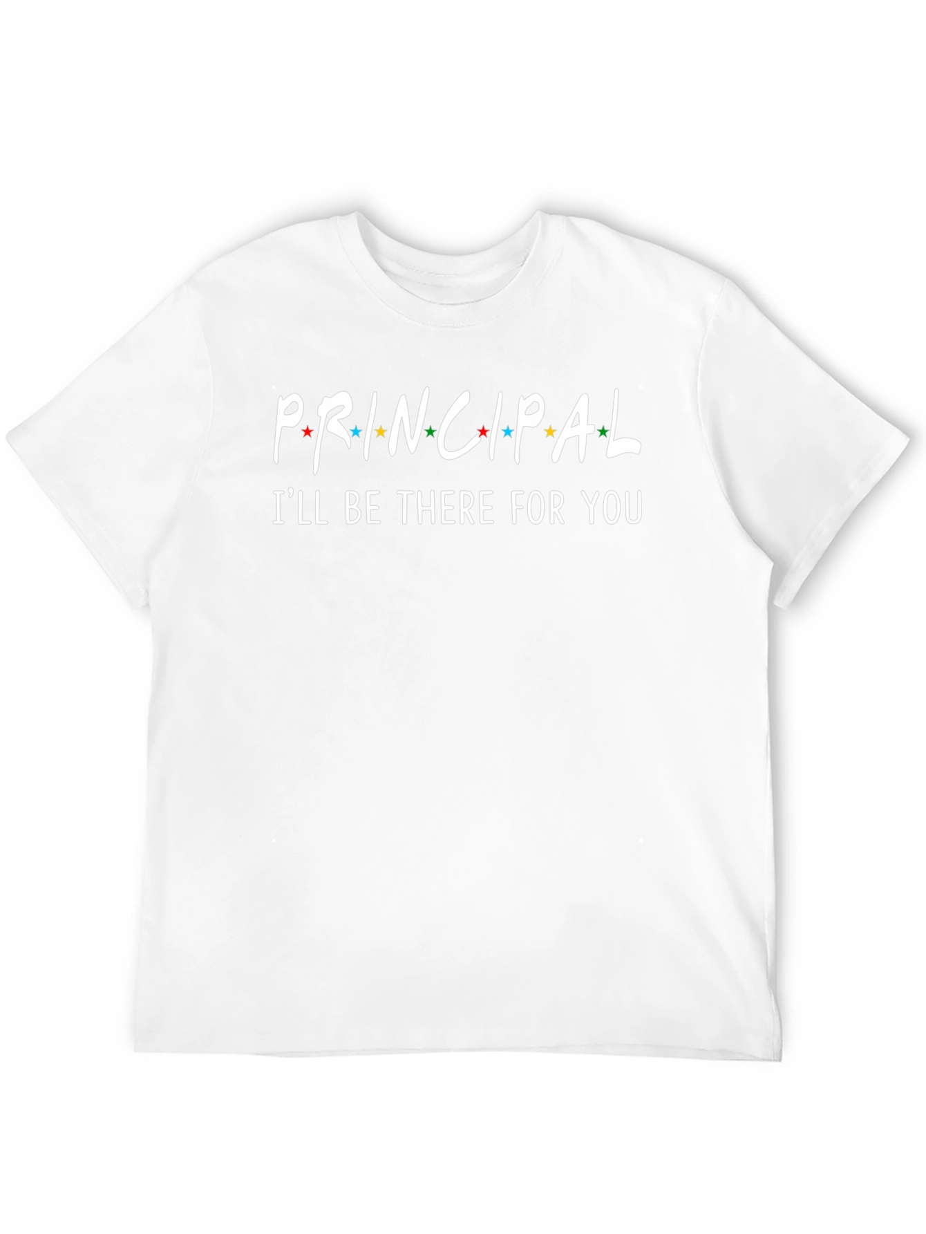 Principal Ill Be There For You T-Shirt