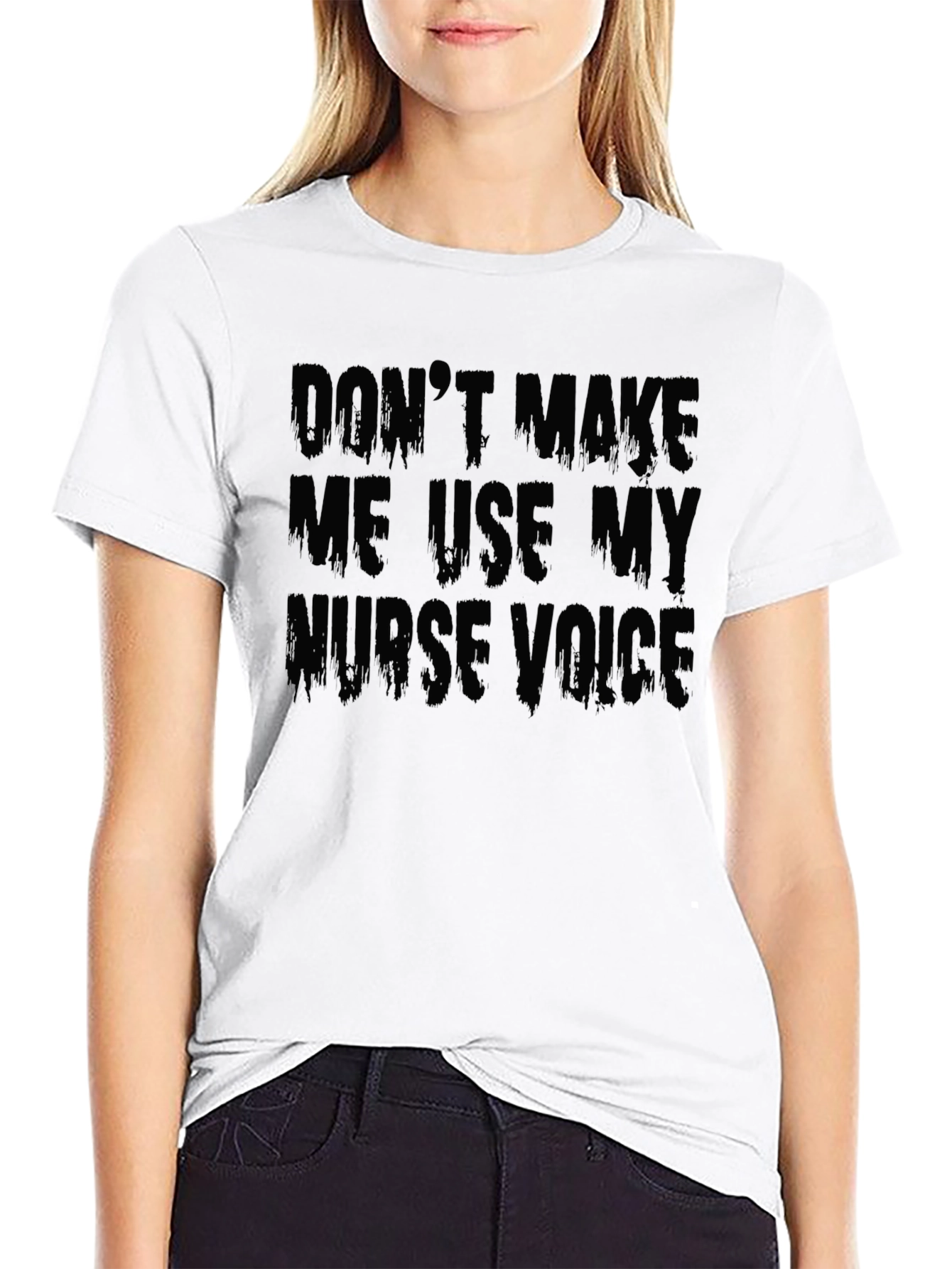 Dont Make Me Use My Nurse Voice T-Shirt