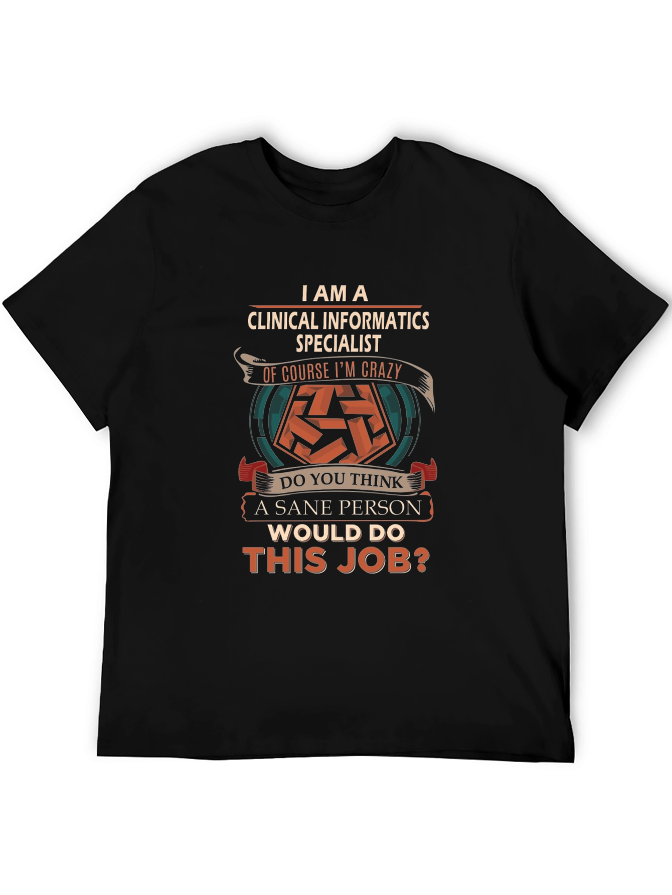 Clinical Informatics Specialist Crazy Job T-Shirt