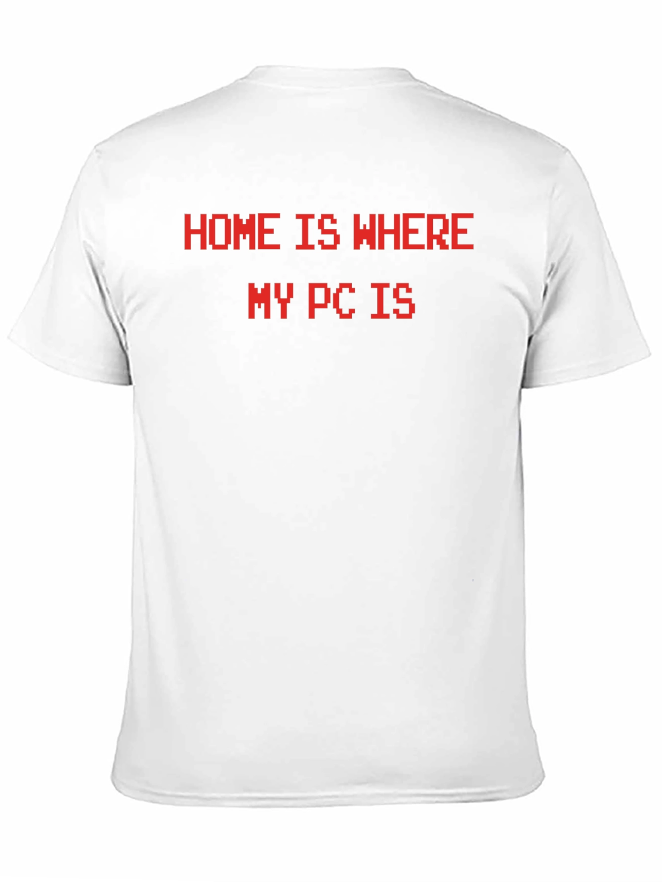 Home Is Where My PC Is T-Shirt