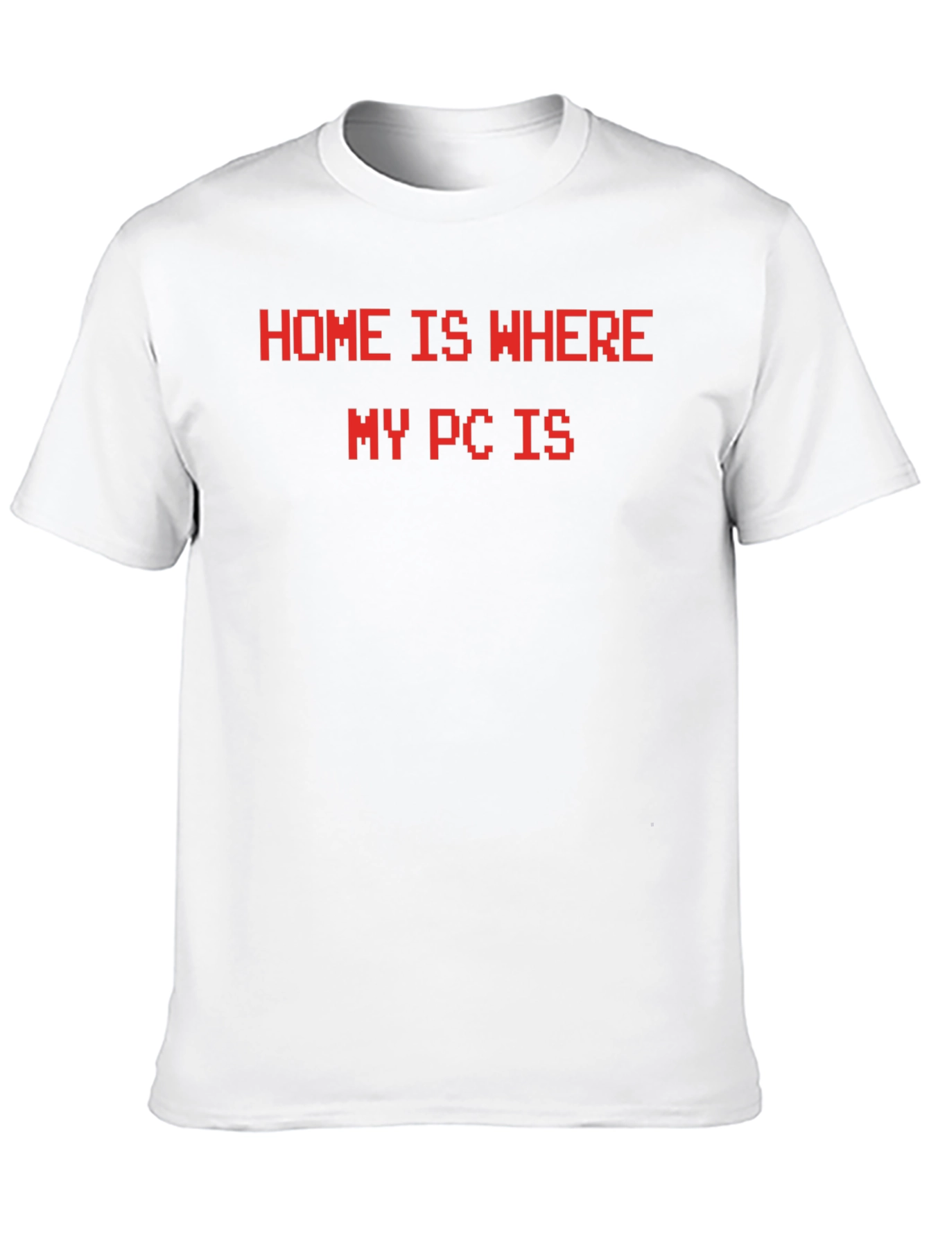 Home Is Where My PC Is T-Shirt