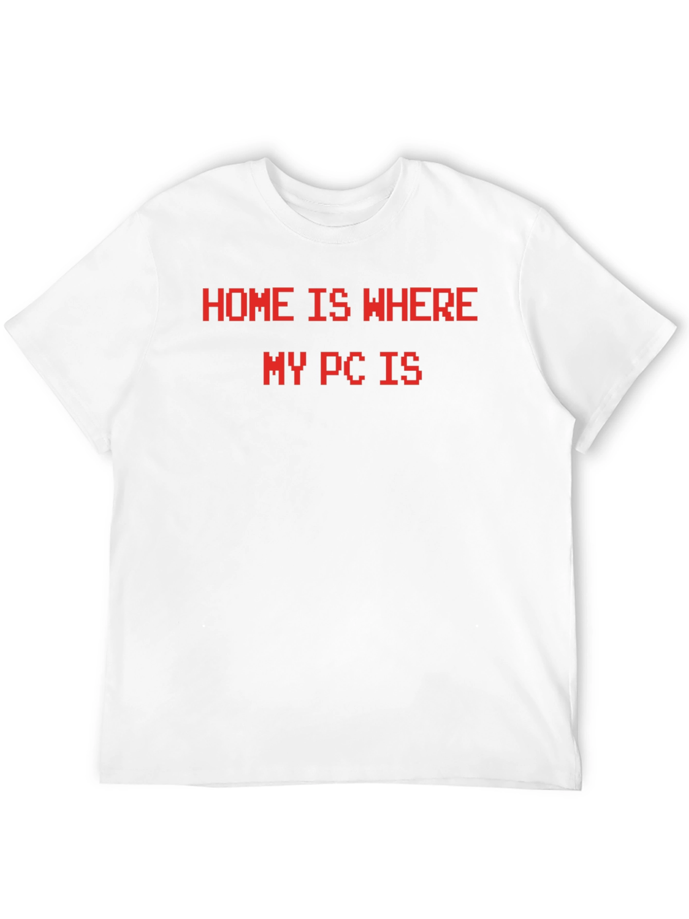 Home Is Where My PC Is T-Shirt