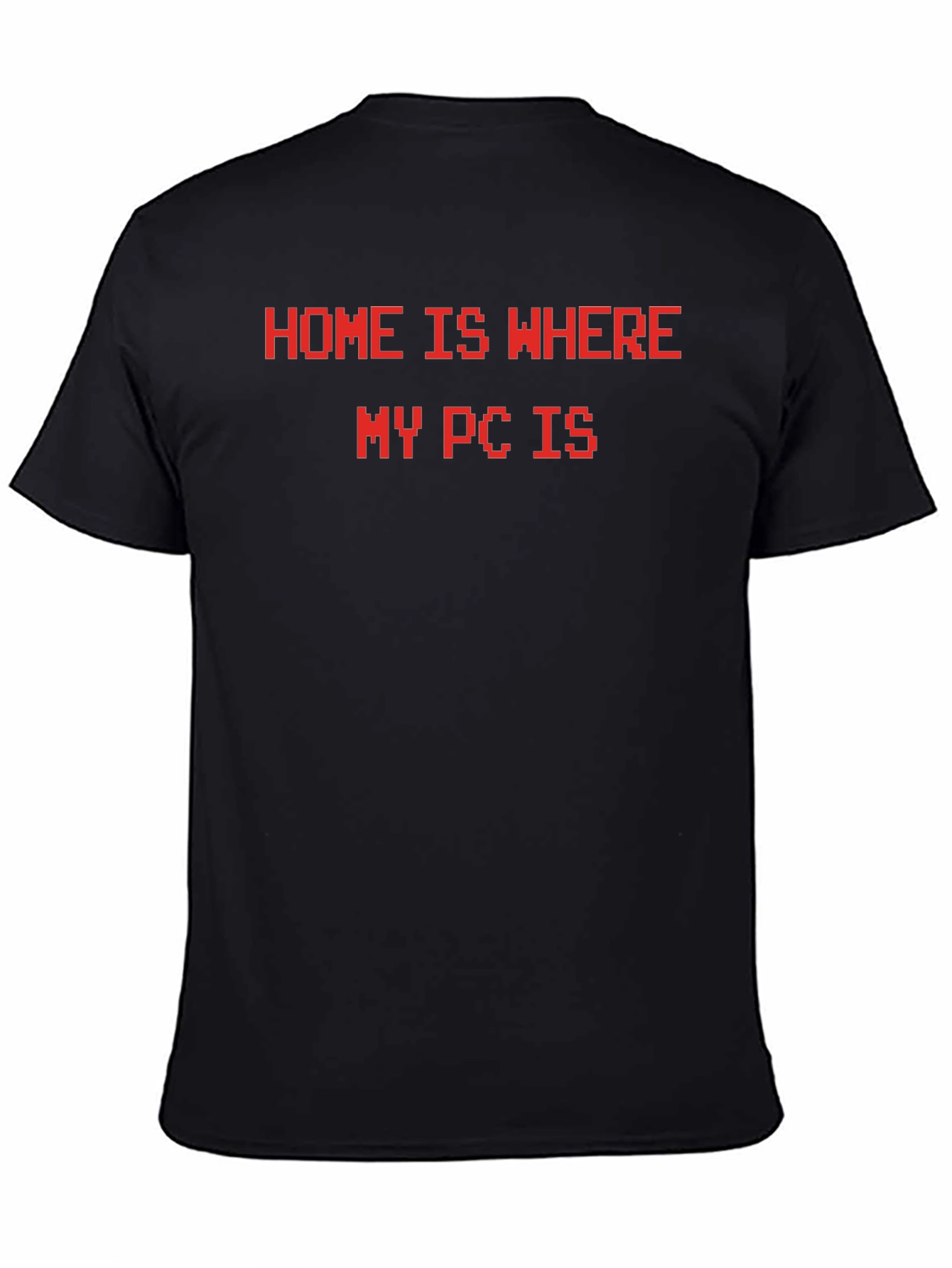 Home Is Where My PC Is T-Shirt