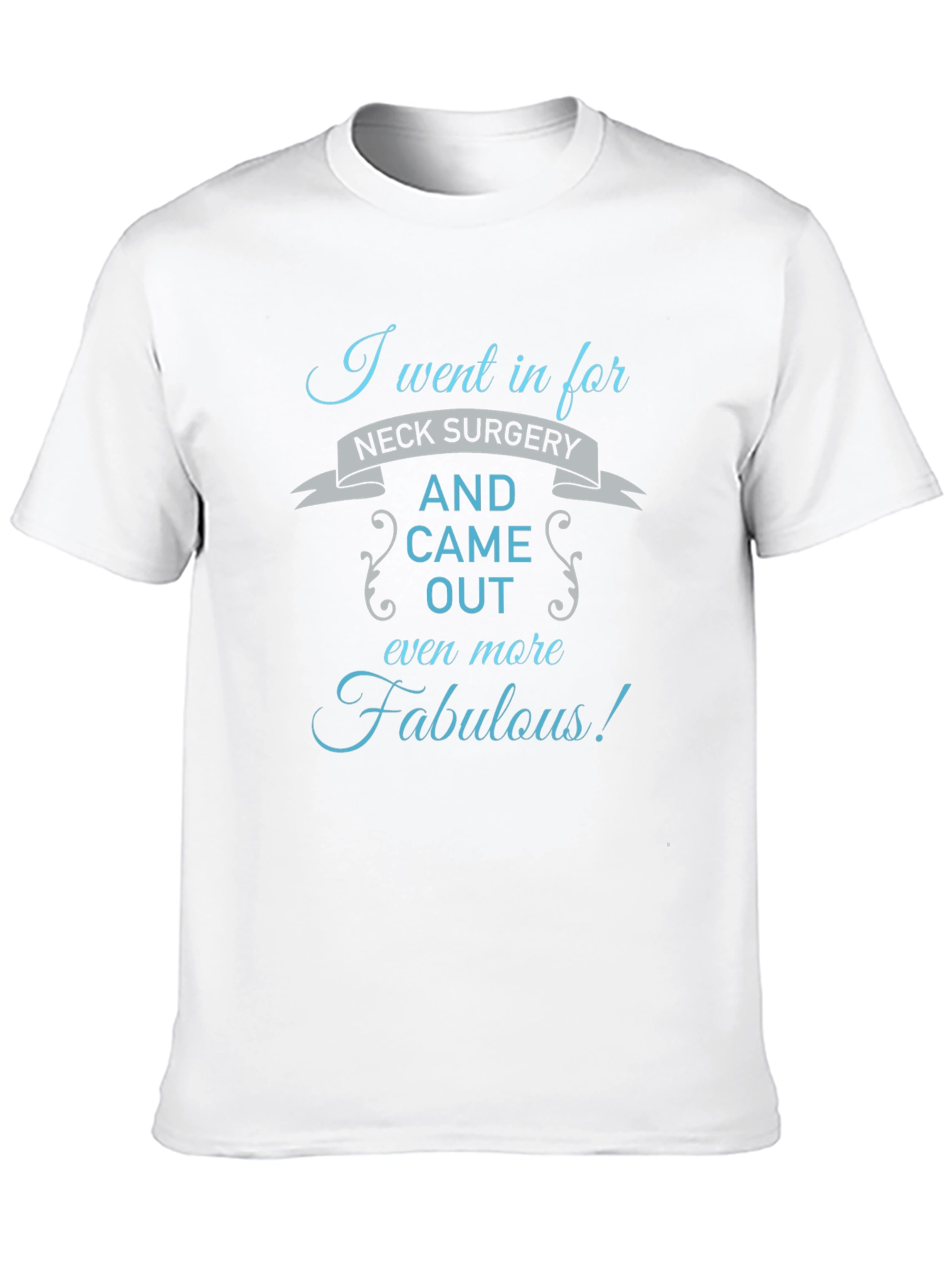Neck Surgery Fabulous T-Shirt: Funny Recovery Gift