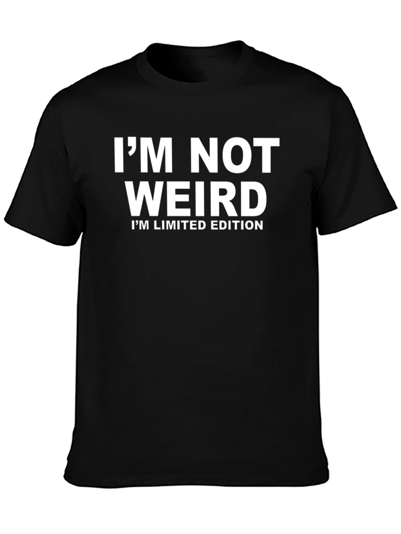 Im Not Weird T-Shirt - Limited Edition Funny Tee