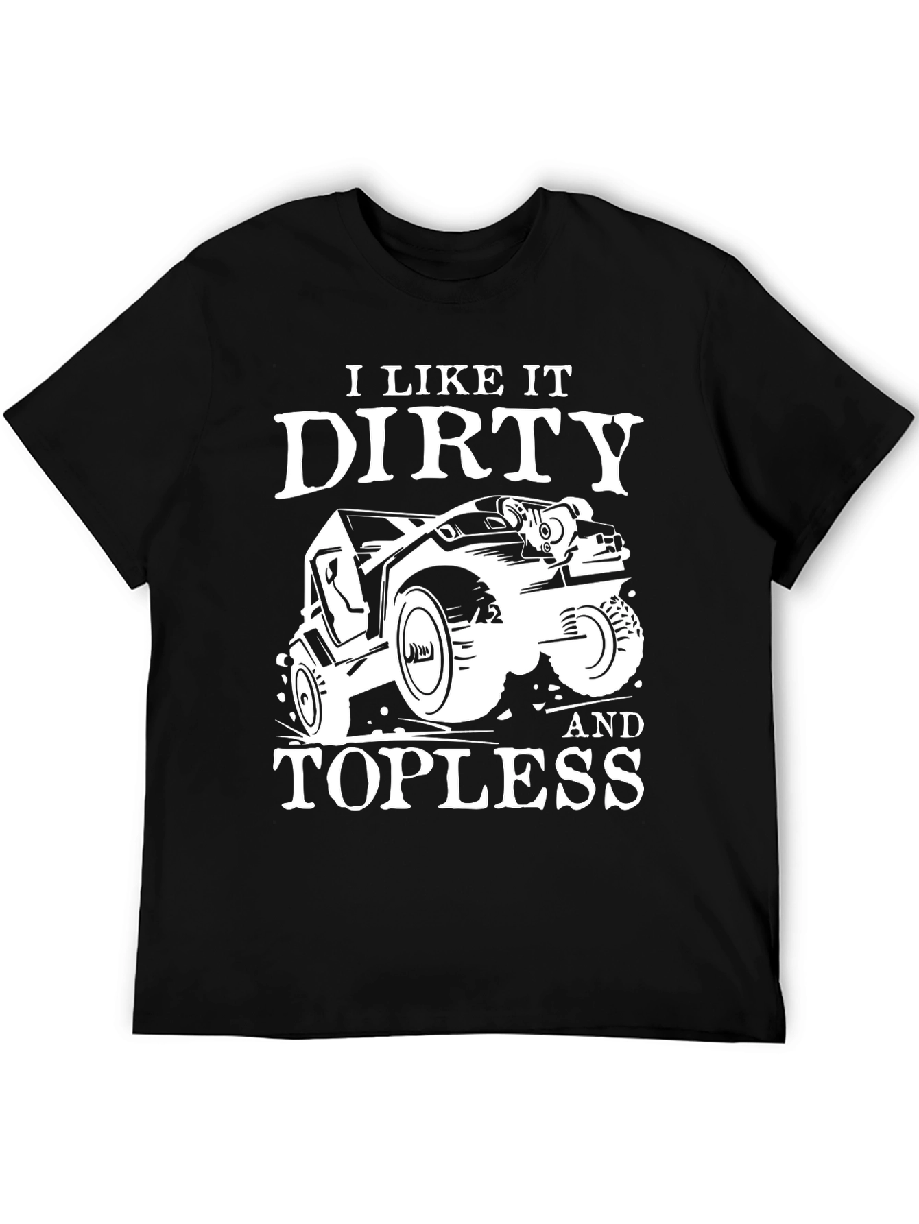 I Like It Dirty & Topless Mens T-Shirt
