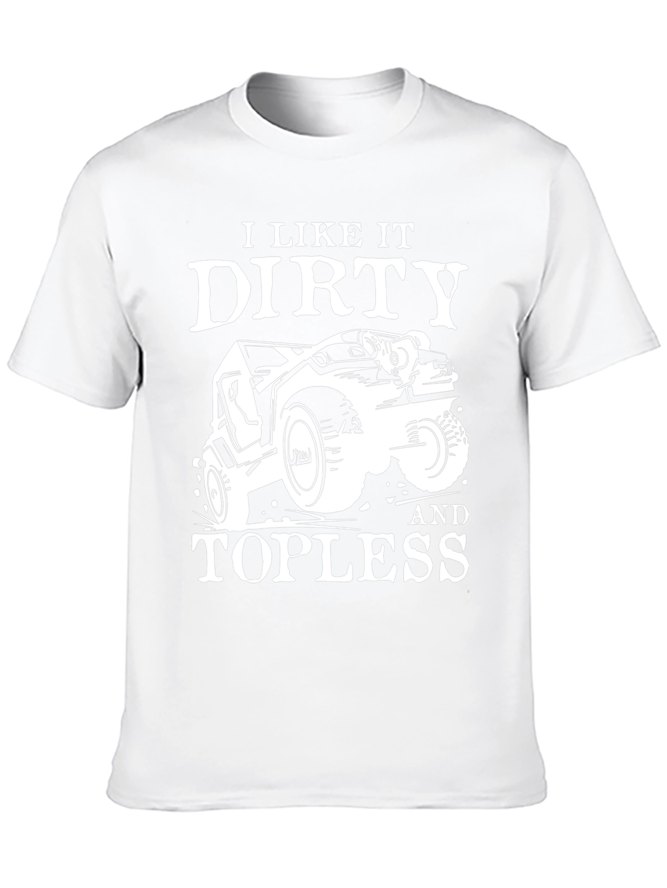 I Like It Dirty & Topless Mens T-Shirt