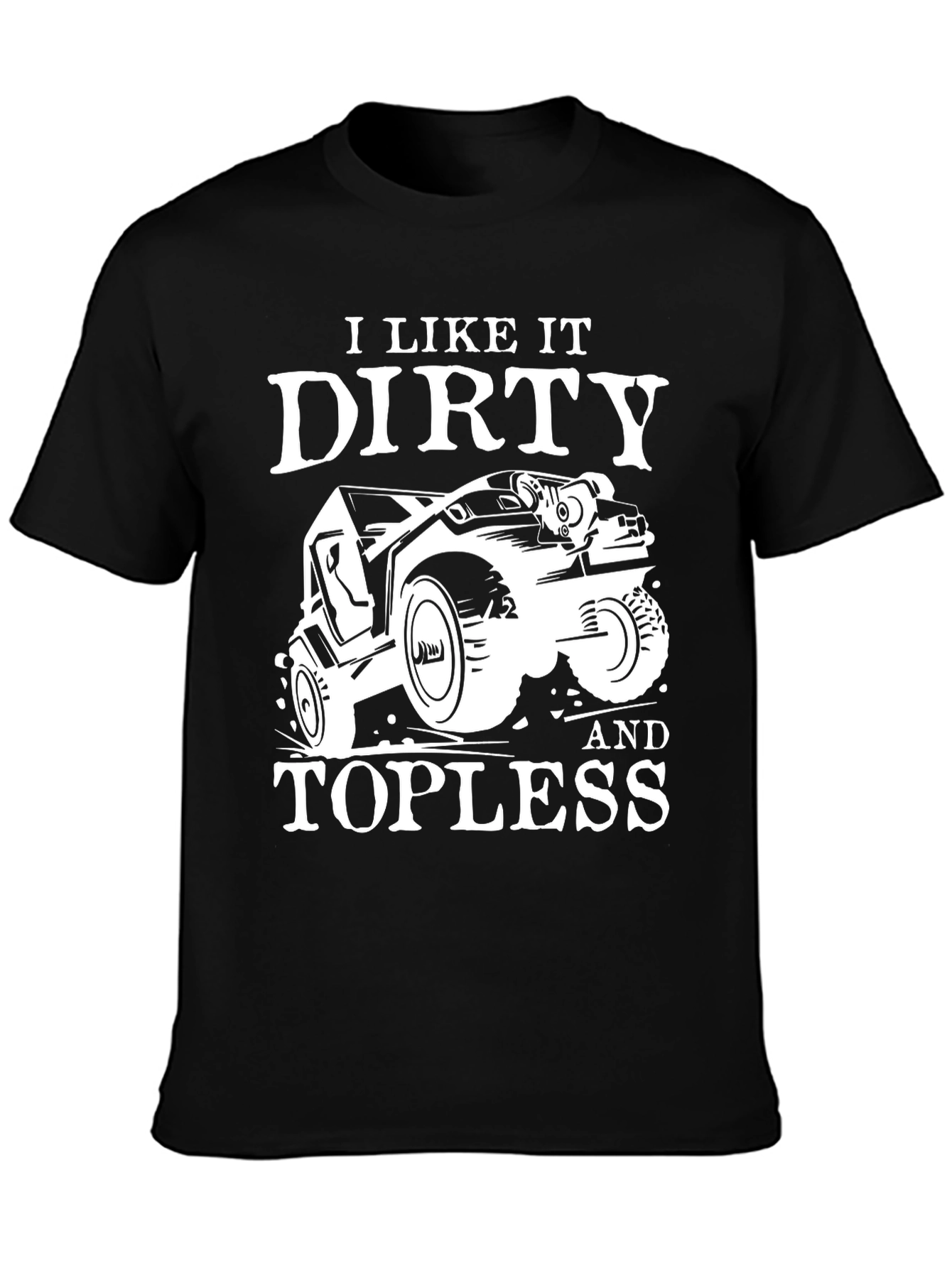 I Like It Dirty & Topless Mens T-Shirt