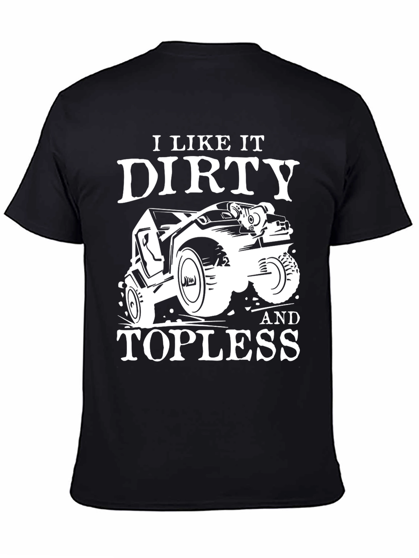 I Like It Dirty & Topless Mens T-Shirt